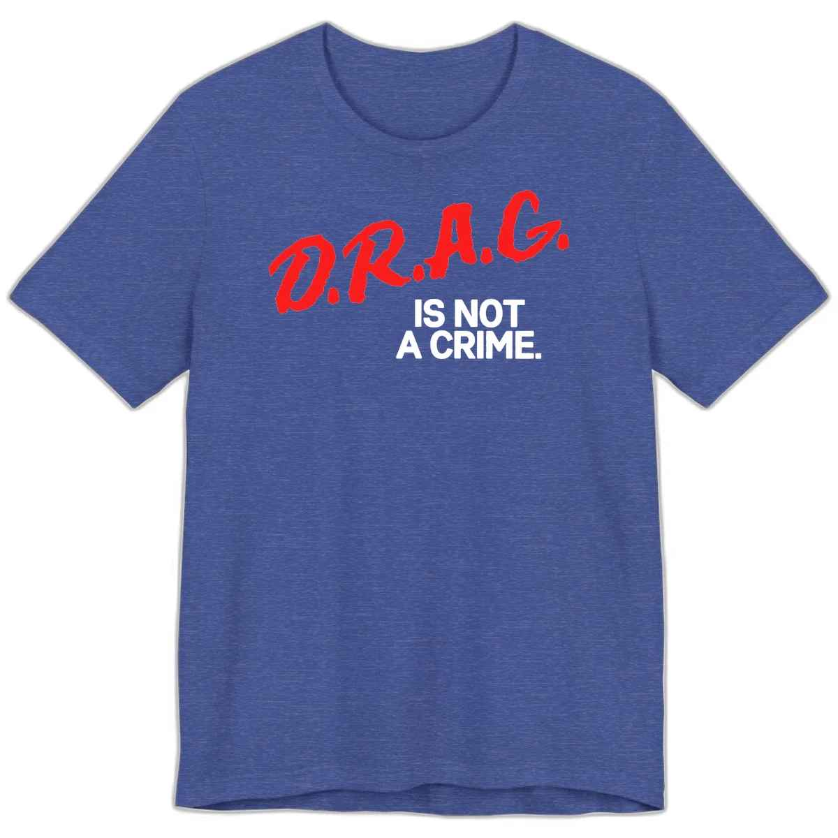 Red hand-drawn lettering spelling 'D.R.A.G.' with white text reading 'IS NOT A CRIME' on gray background in Heather True Royal