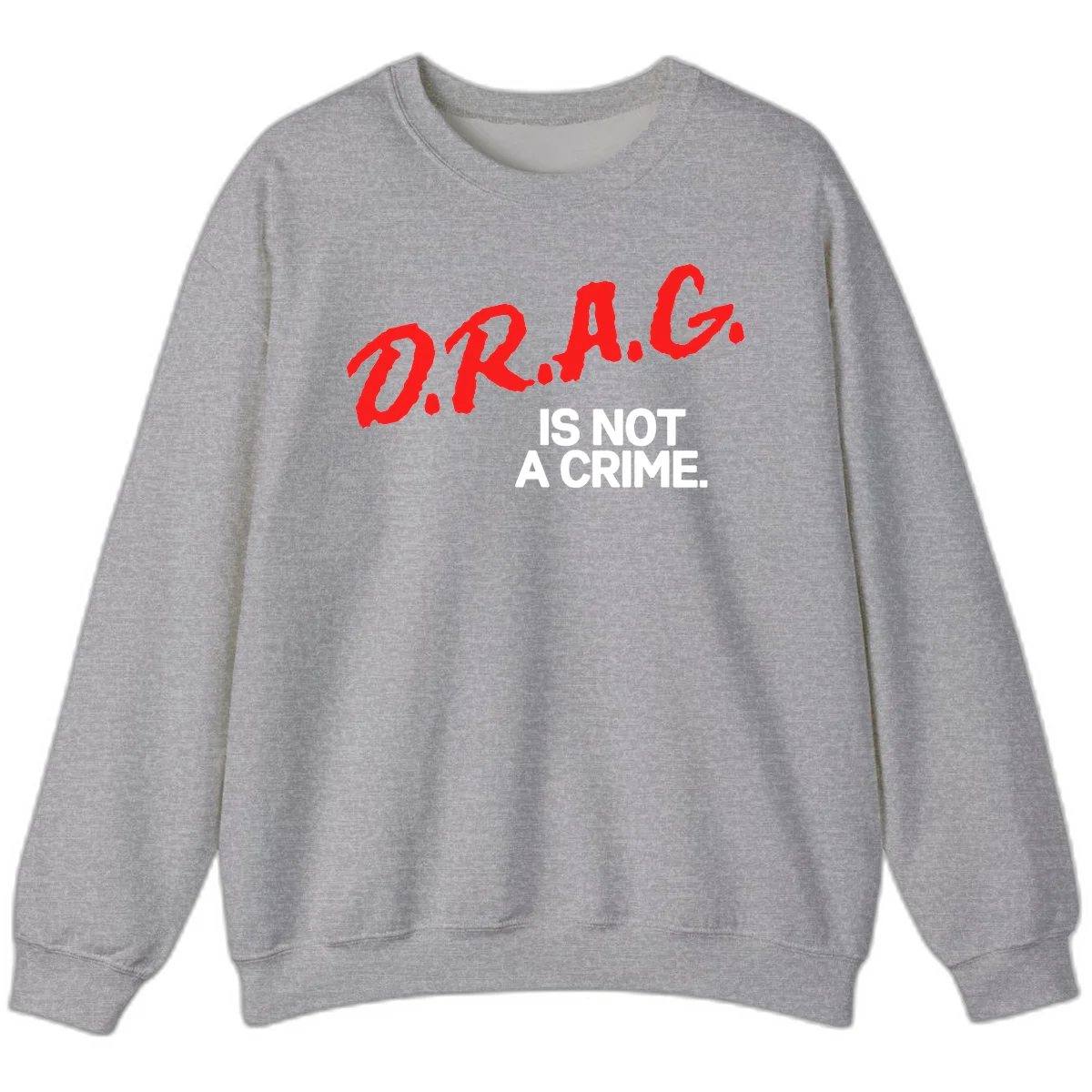 Red hand-drawn lettering spelling 'D.R.A.G.' with white text reading 'IS NOT A CRIME' on gray background in Sport Grey