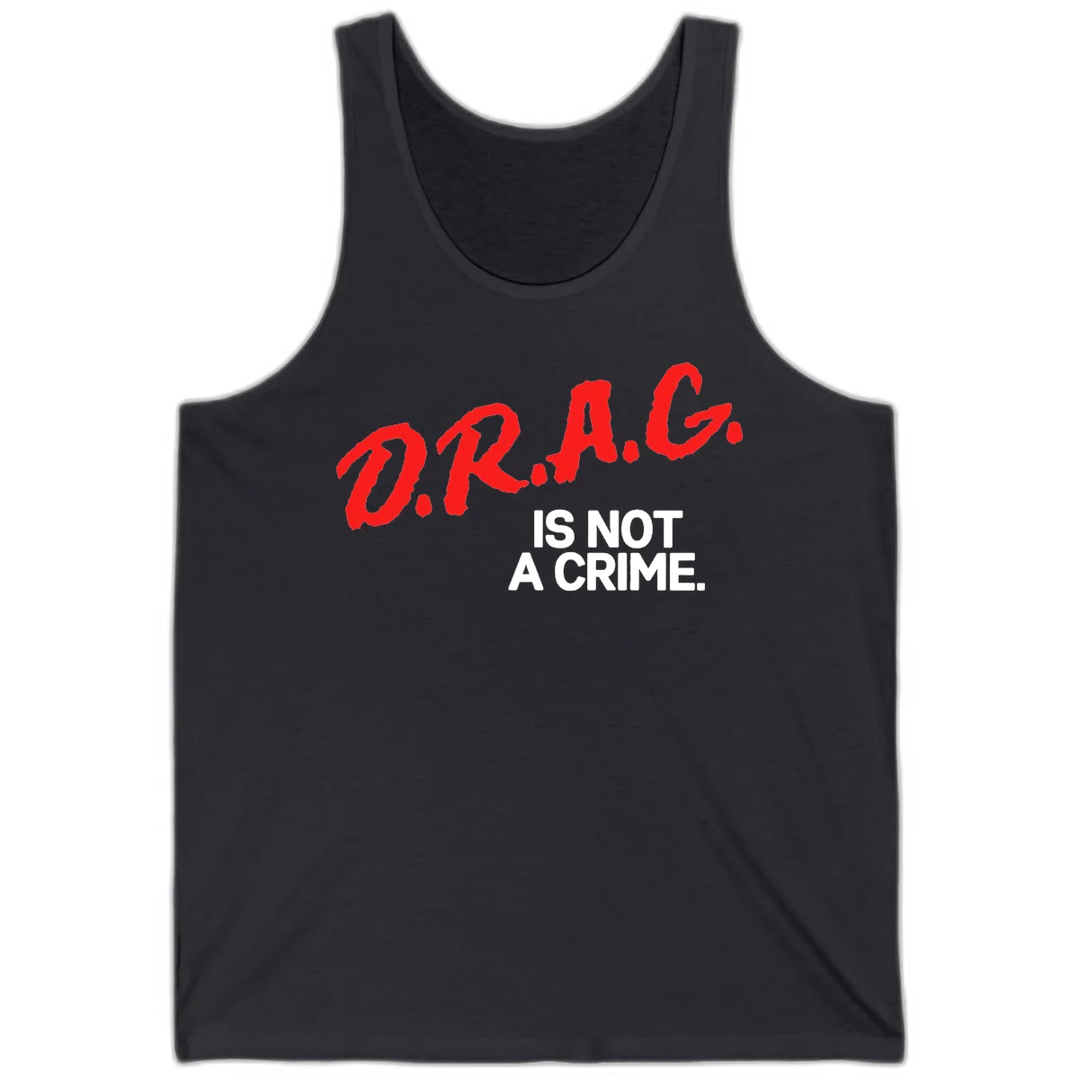 Red hand-drawn lettering spelling 'D.R.A.G.' with white text reading 'IS NOT A CRIME' on gray background in Dark Grey