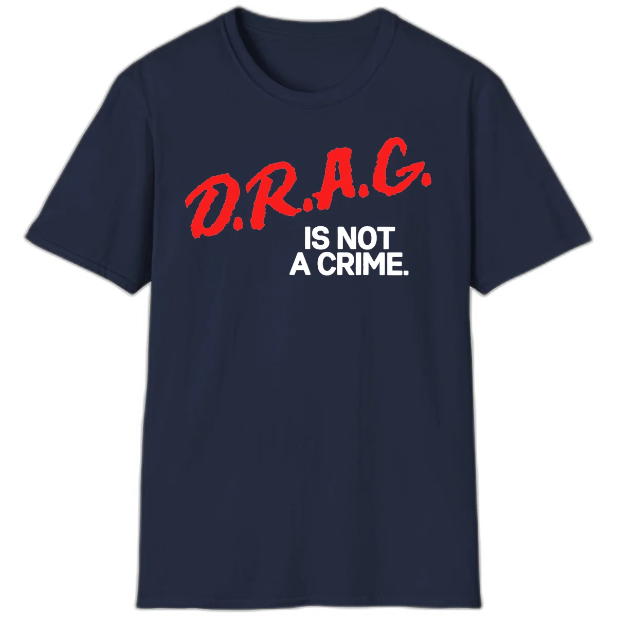 Red hand-drawn lettering spelling 'D.R.A.G.' with white text reading 'IS NOT A CRIME' on gray background in Navy