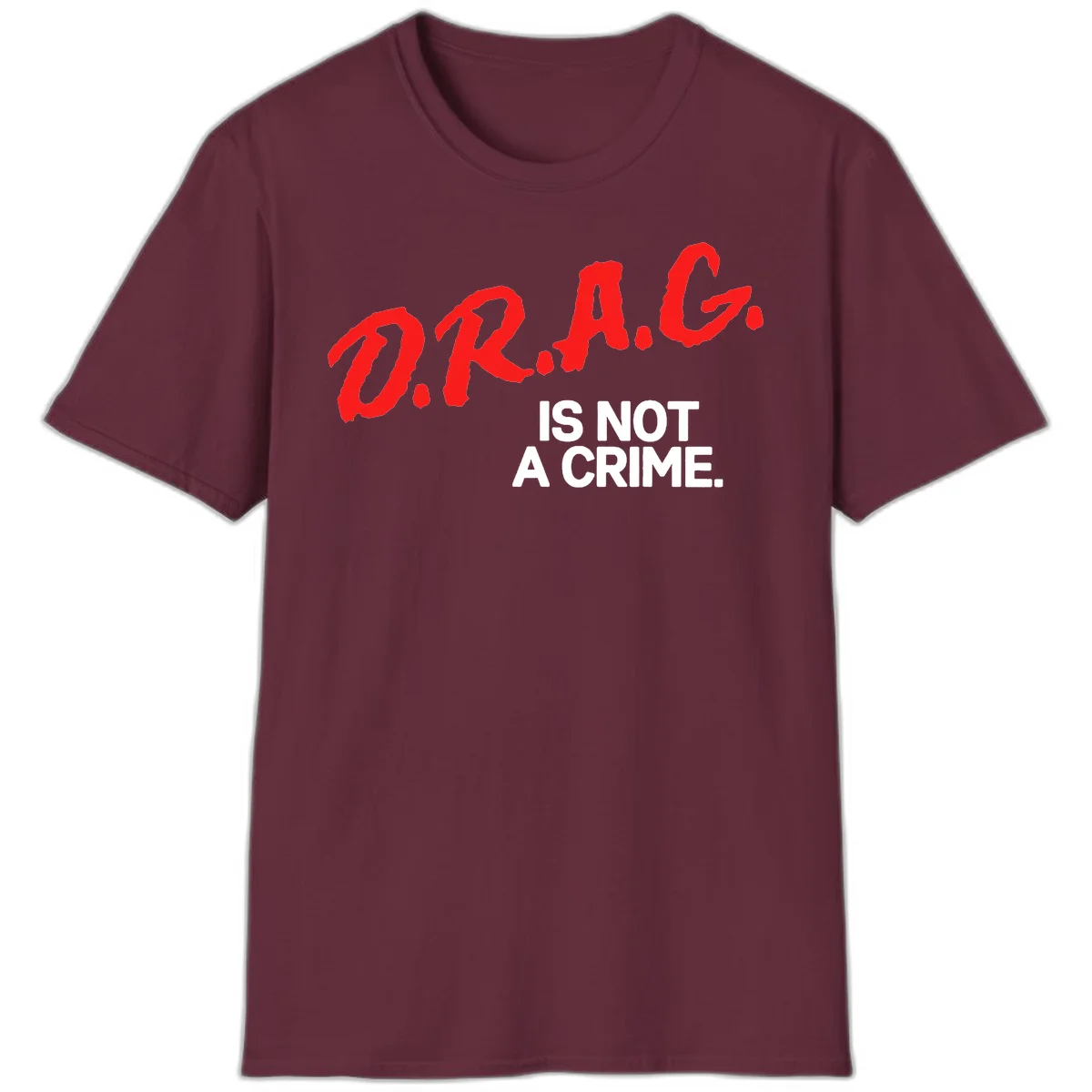 Red hand-drawn lettering spelling 'D.R.A.G.' with white text reading 'IS NOT A CRIME' on gray background in Maroon