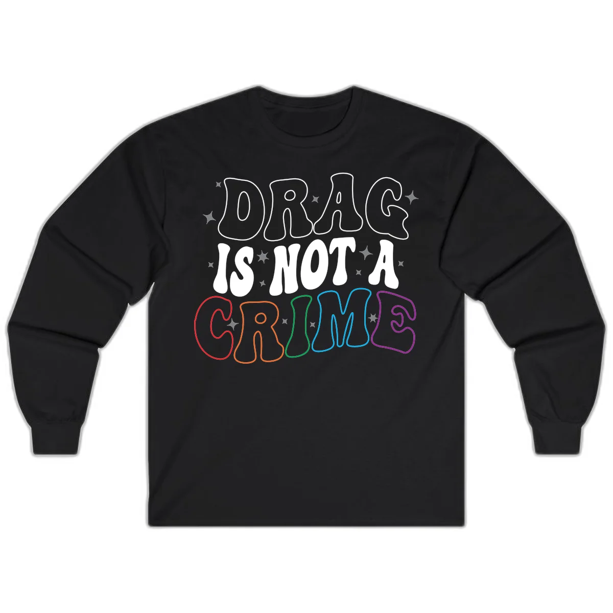 Drag is not a crime design with white and rainbow-colored outlined text on gray background in Black