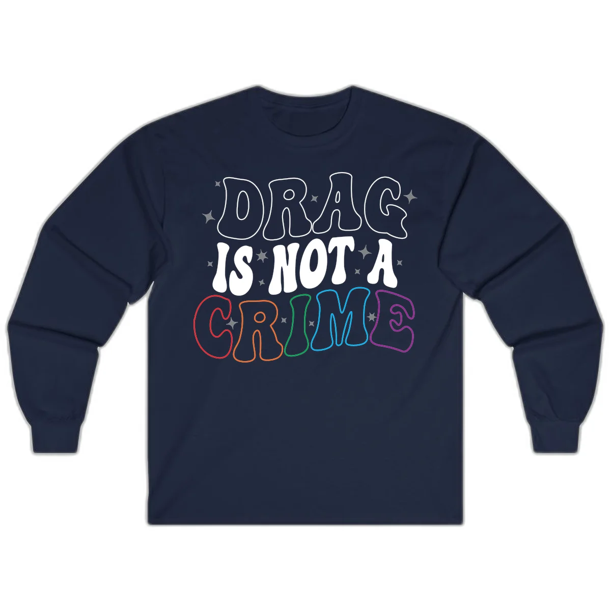 Drag is not a crime design with white and rainbow-colored outlined text on gray background in Navy