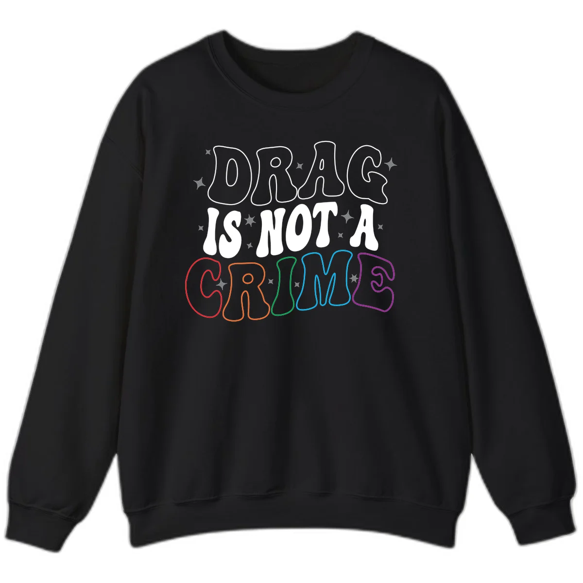 Drag is not a crime design with white and rainbow-colored outlined text on gray background in Black