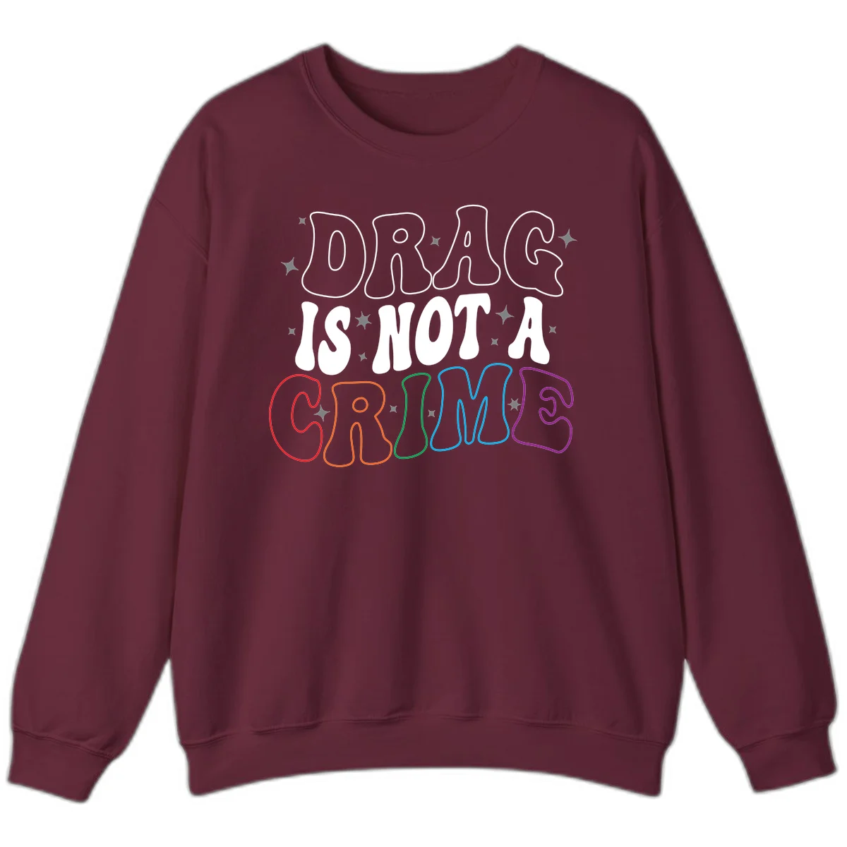 Drag is not a crime design with white and rainbow-colored outlined text on gray background in Maroon