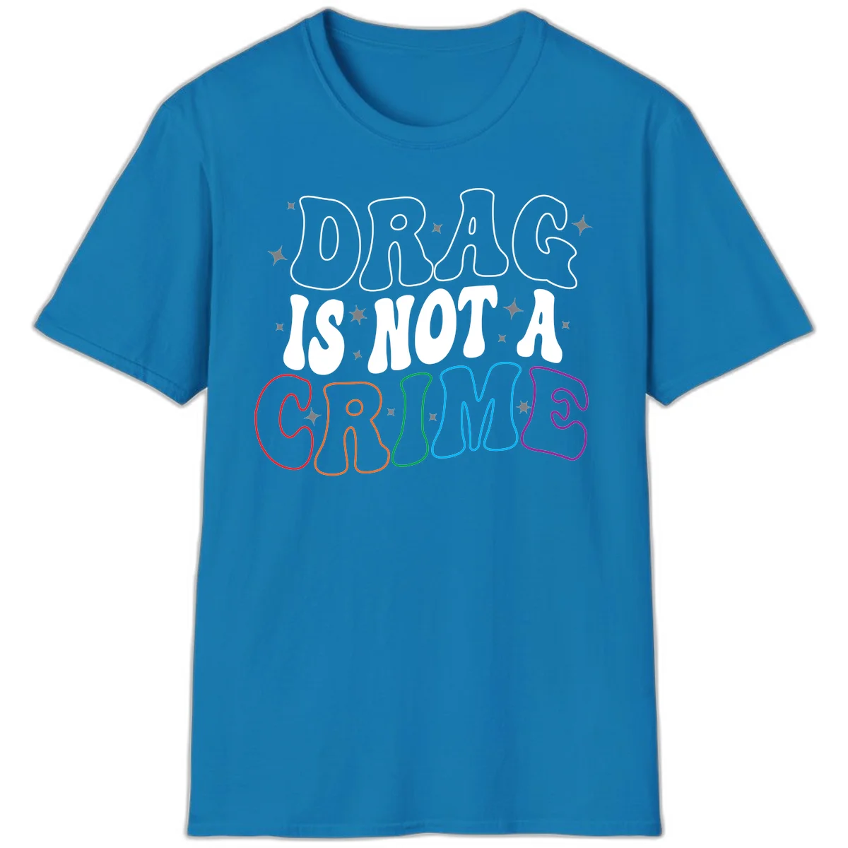 Drag is not a crime design with white and rainbow-colored outlined text on gray background in Sapphire