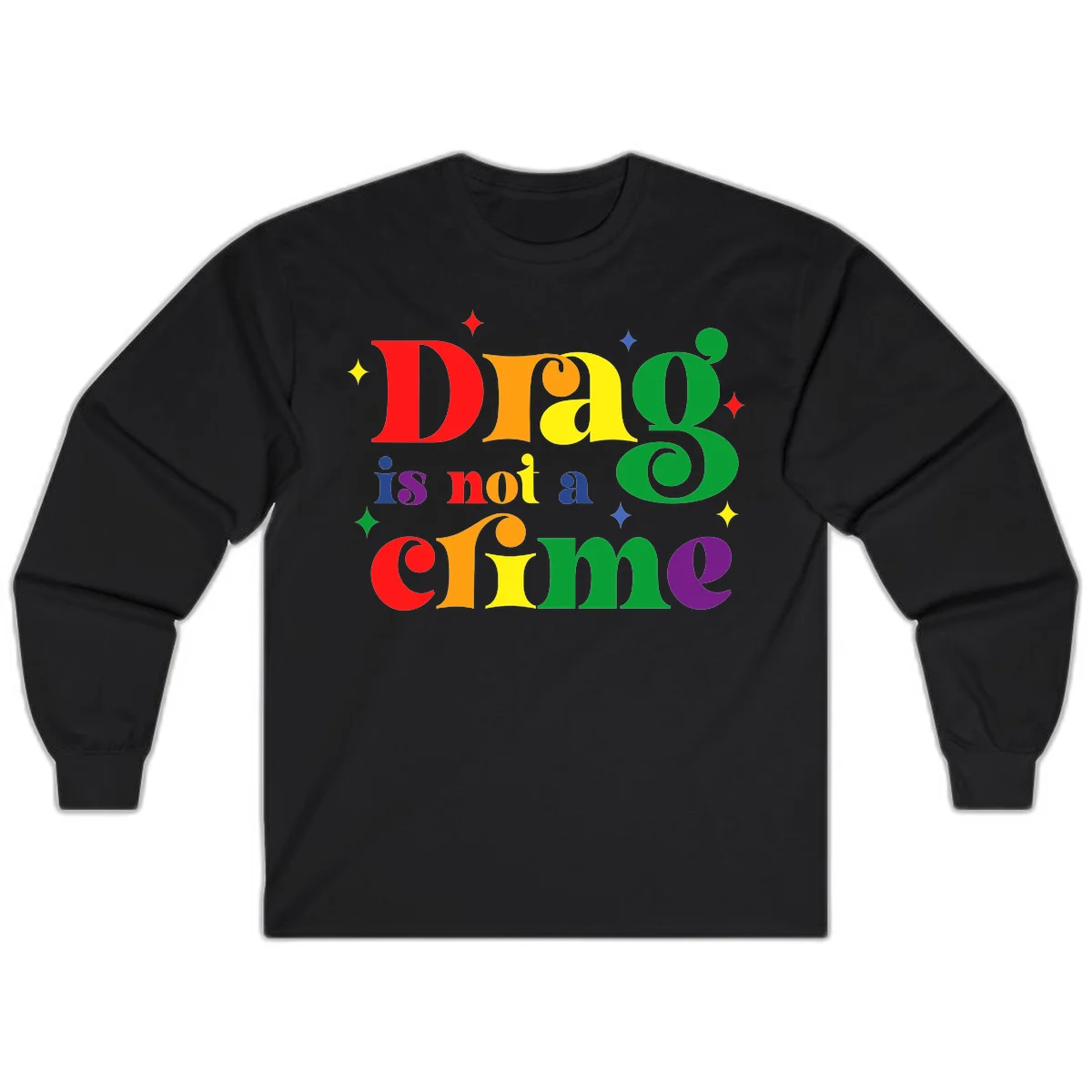 Colorful rainbow typography spelling 'Drag is not a crime' with decorative stars on gray background in Black