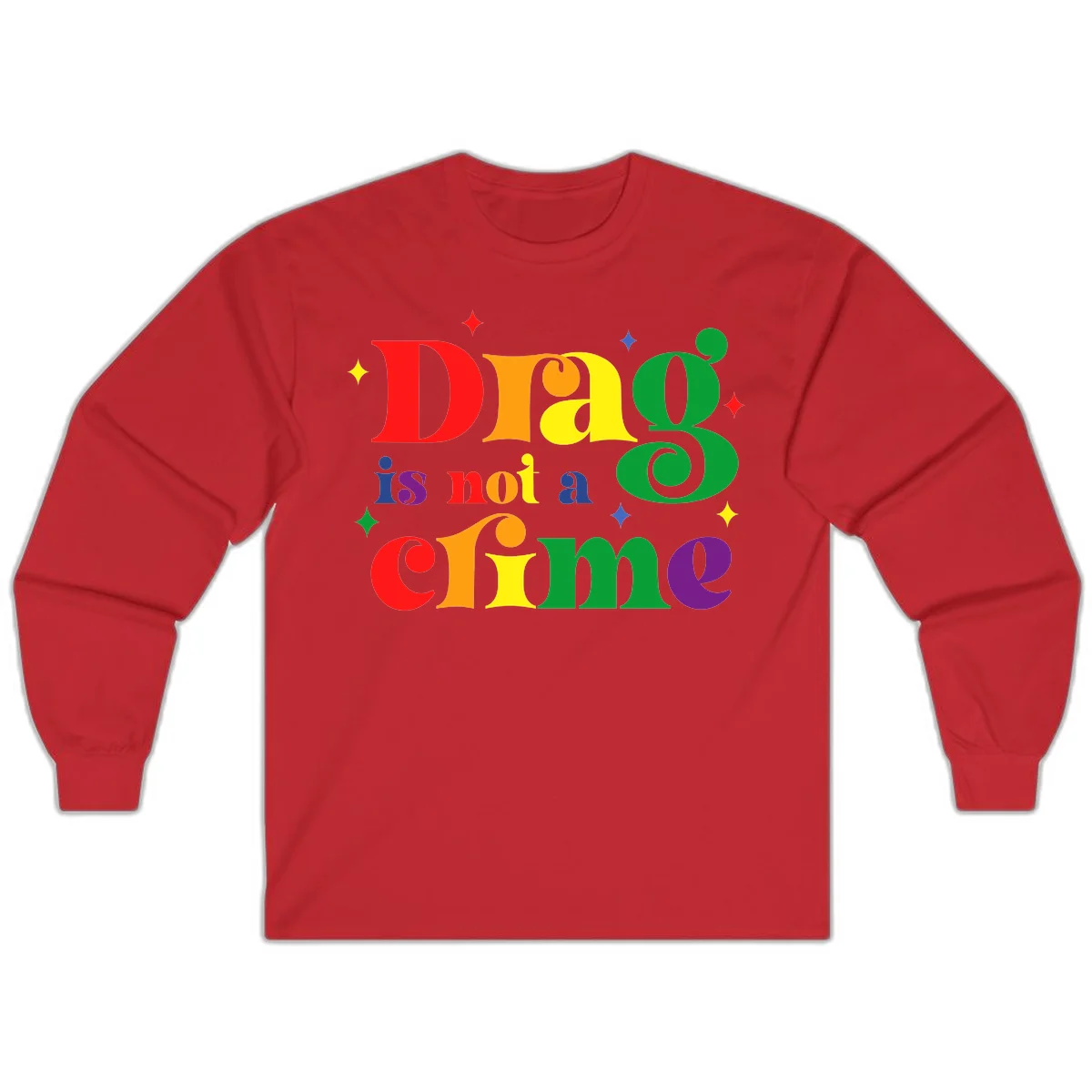 Colorful rainbow typography spelling 'Drag is not a crime' with decorative stars on gray background in Red
