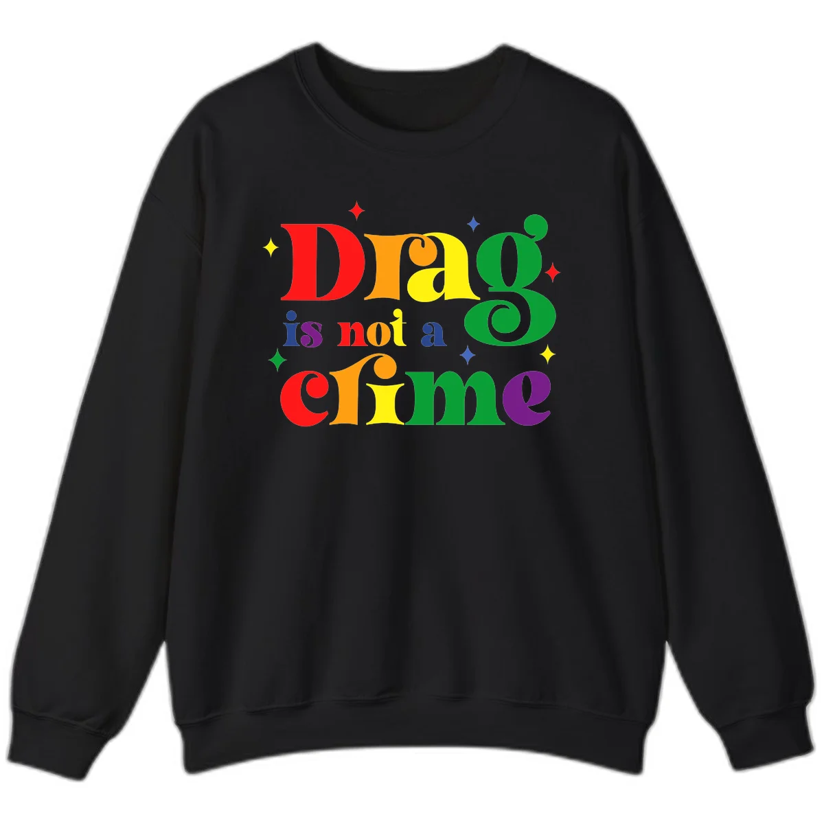 Colorful rainbow typography spelling 'Drag is not a crime' with decorative stars on gray background in Black