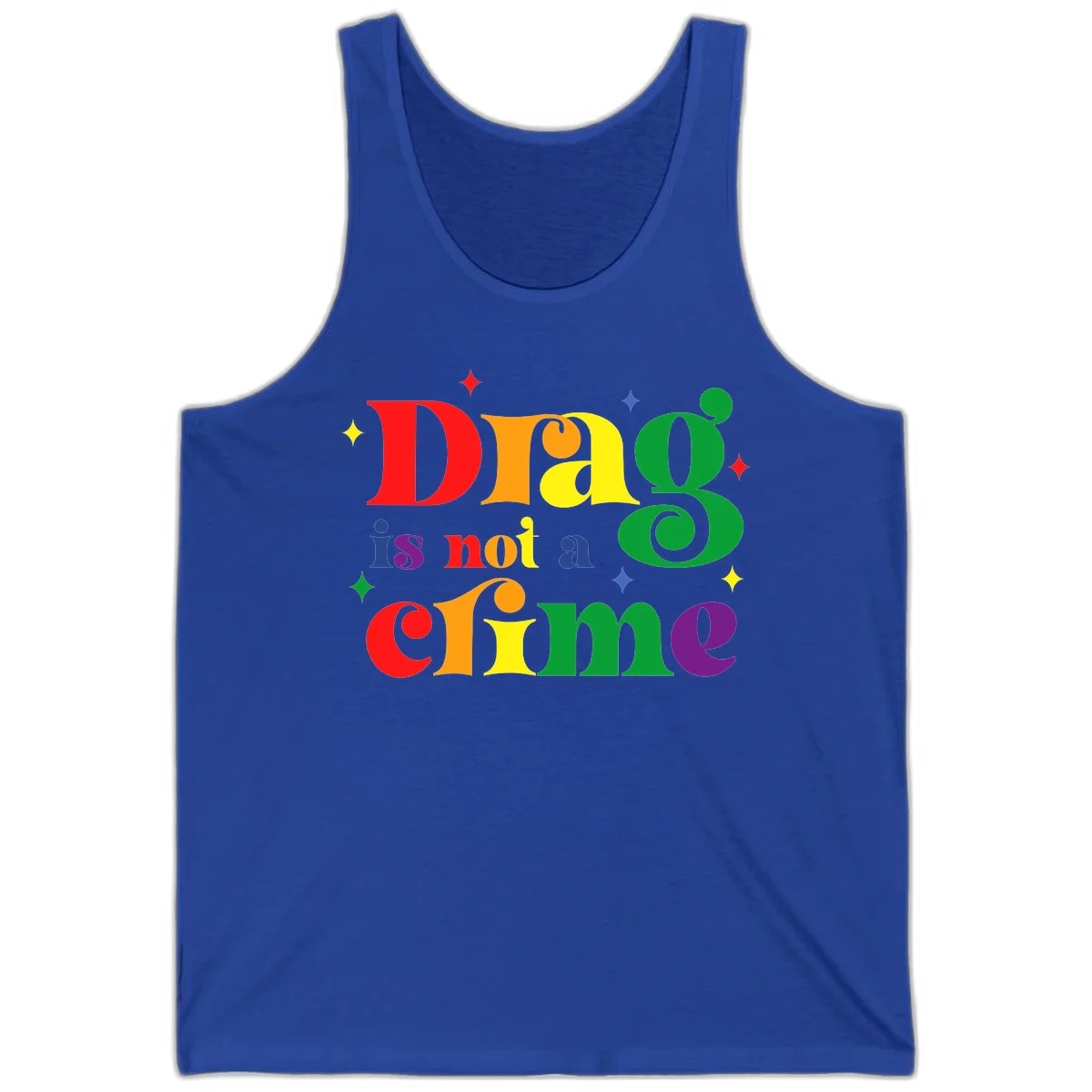 Colorful rainbow typography spelling 'Drag is not a crime' with decorative stars on gray background in True Royal
