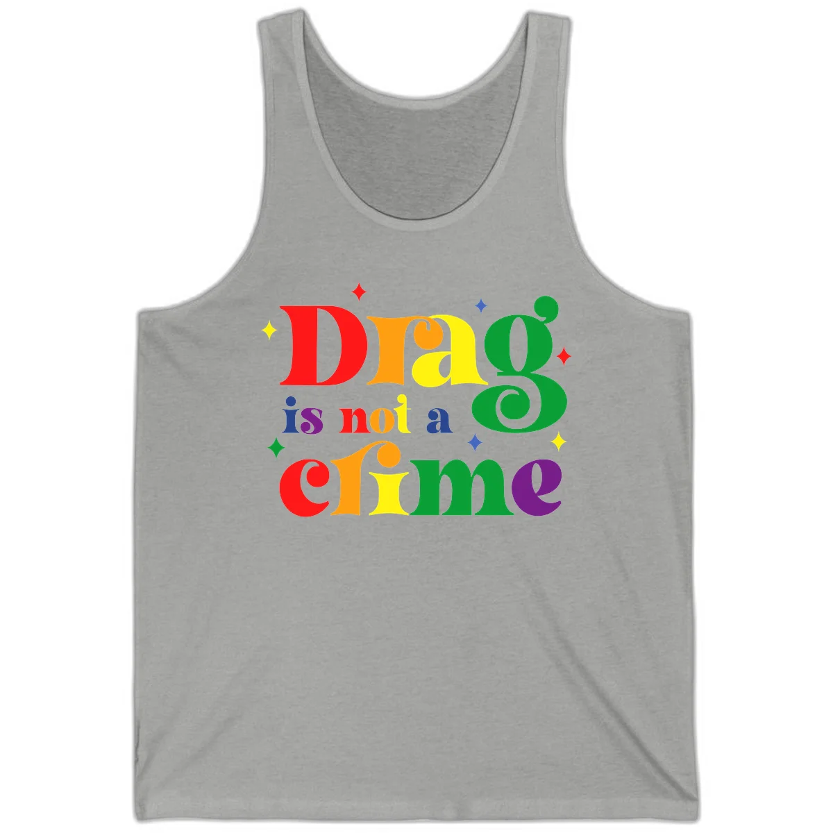 Colorful rainbow typography spelling 'Drag is not a crime' with decorative stars on gray background in Athletic Heather