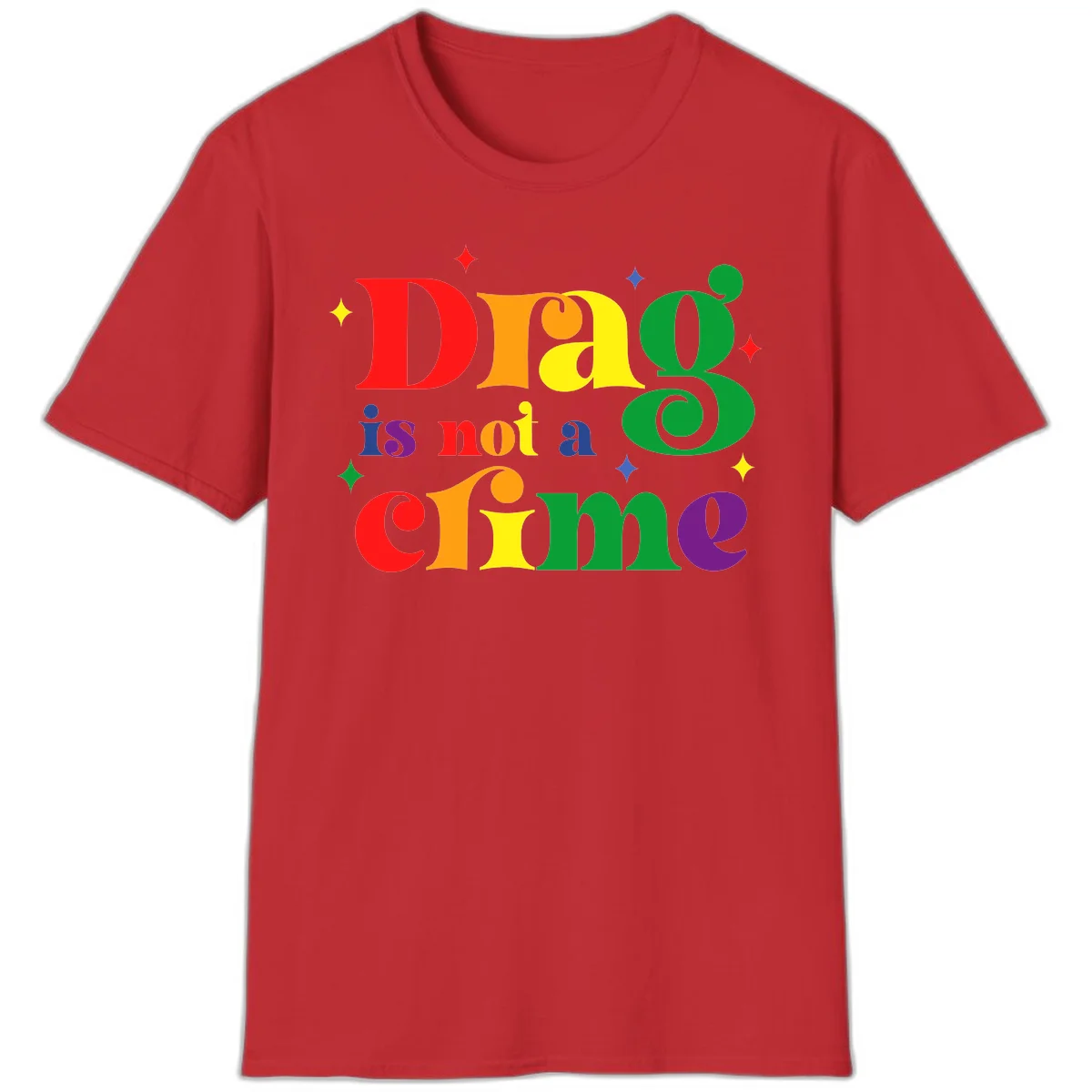 Colorful rainbow typography spelling 'Drag is not a crime' with decorative stars on gray background in Red