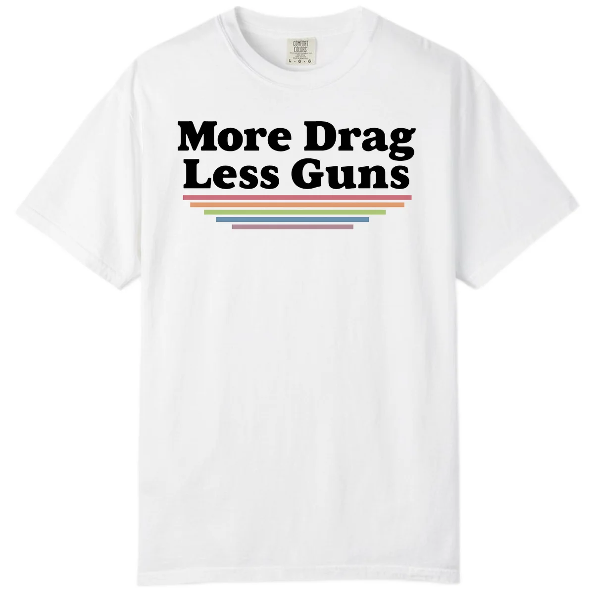 More Drag Less Guns design: white text on gray background with colored horizontal bars representing pride and activism in White