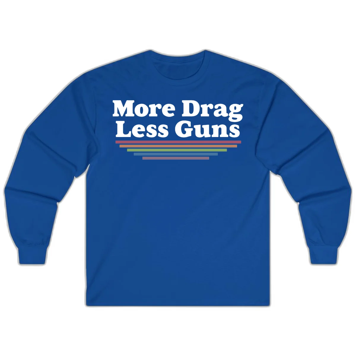 More Drag Less Guns design: white text on gray background with colored horizontal bars representing pride and activism in Royal