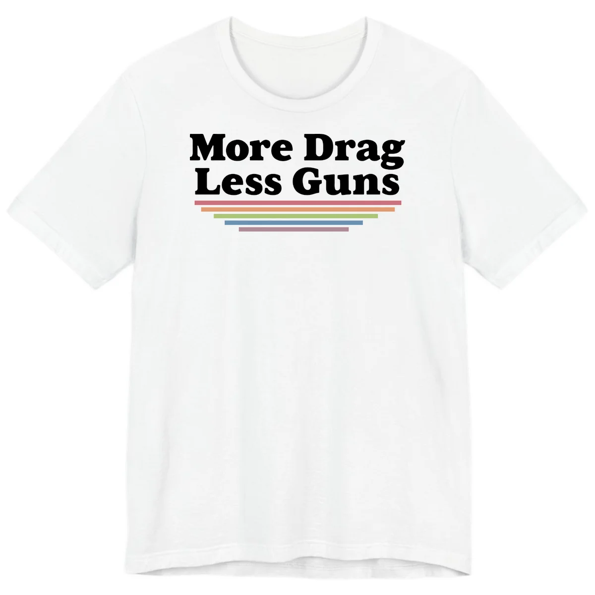 More Drag Less Guns design: white text on gray background with colored horizontal bars representing pride and activism in White