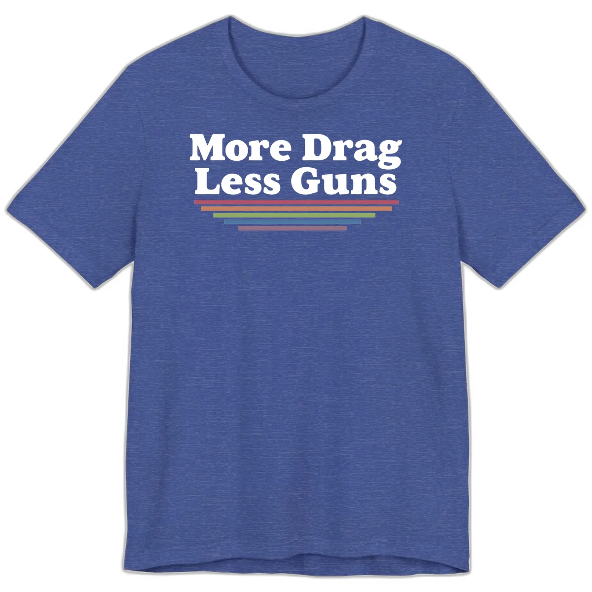 More Drag Less Guns design: white text on gray background with colored horizontal bars representing pride and activism in Heather True Royal