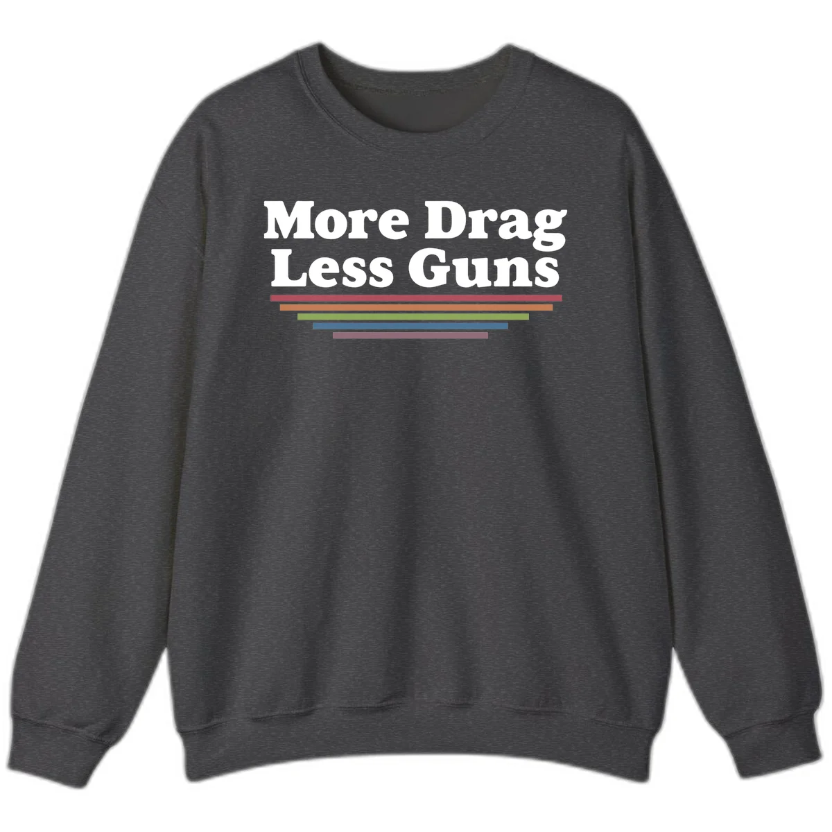 More Drag Less Guns design: white text on gray background with colored horizontal bars representing pride and activism in Dark Heather