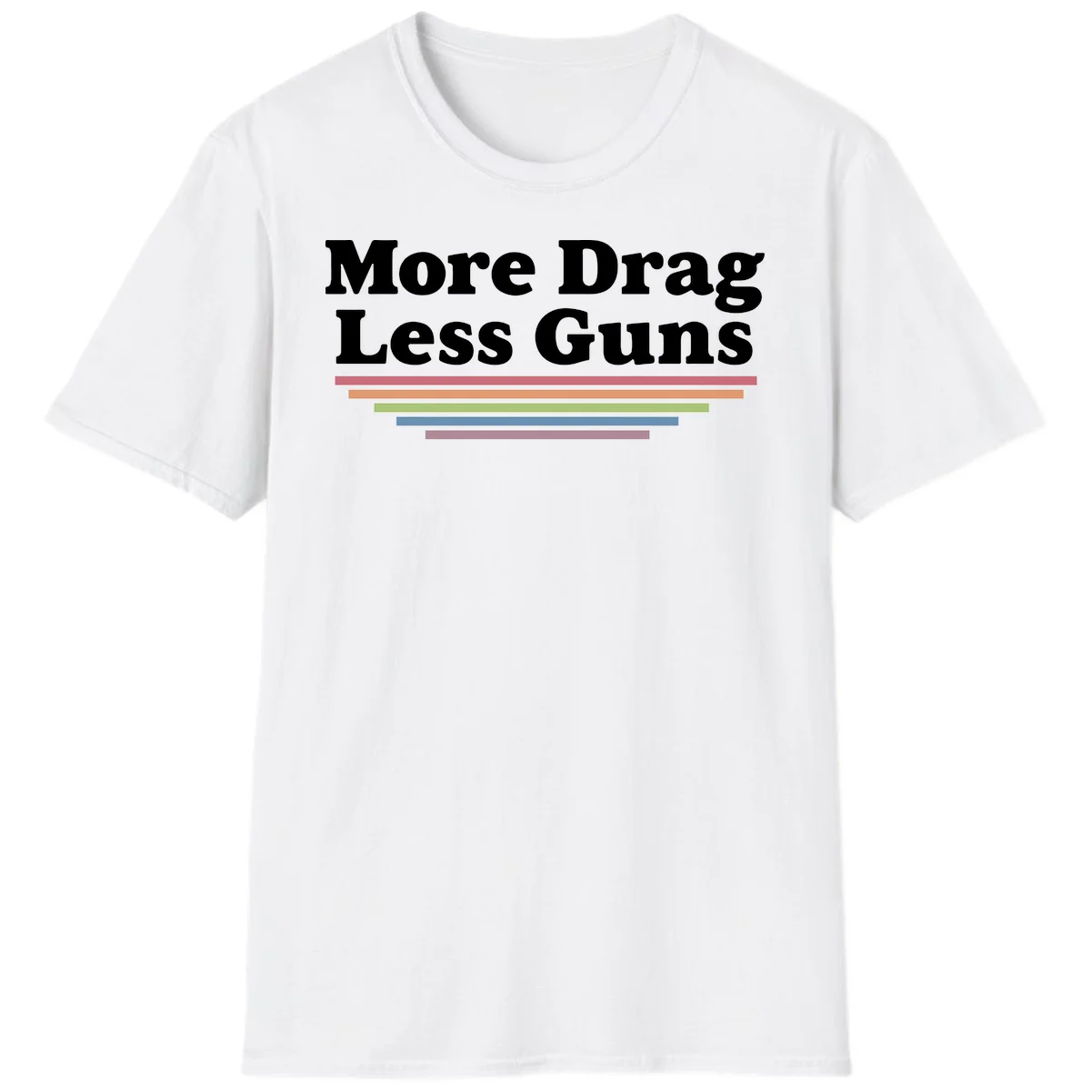 More Drag Less Guns design: white text on gray background with colored horizontal bars representing pride and activism in White