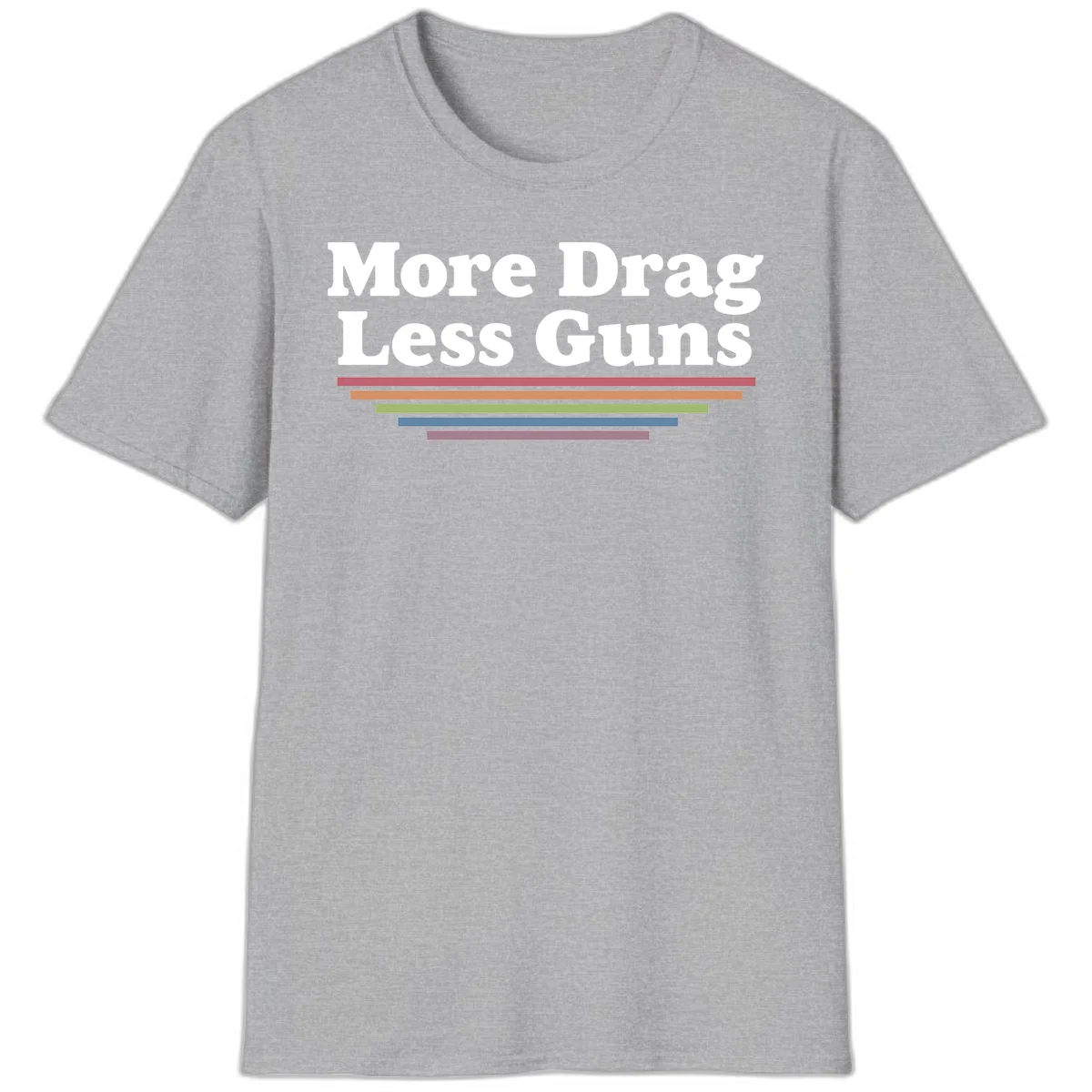 More Drag Less Guns design: white text on gray background with colored horizontal bars representing pride and activism in Sport Grey