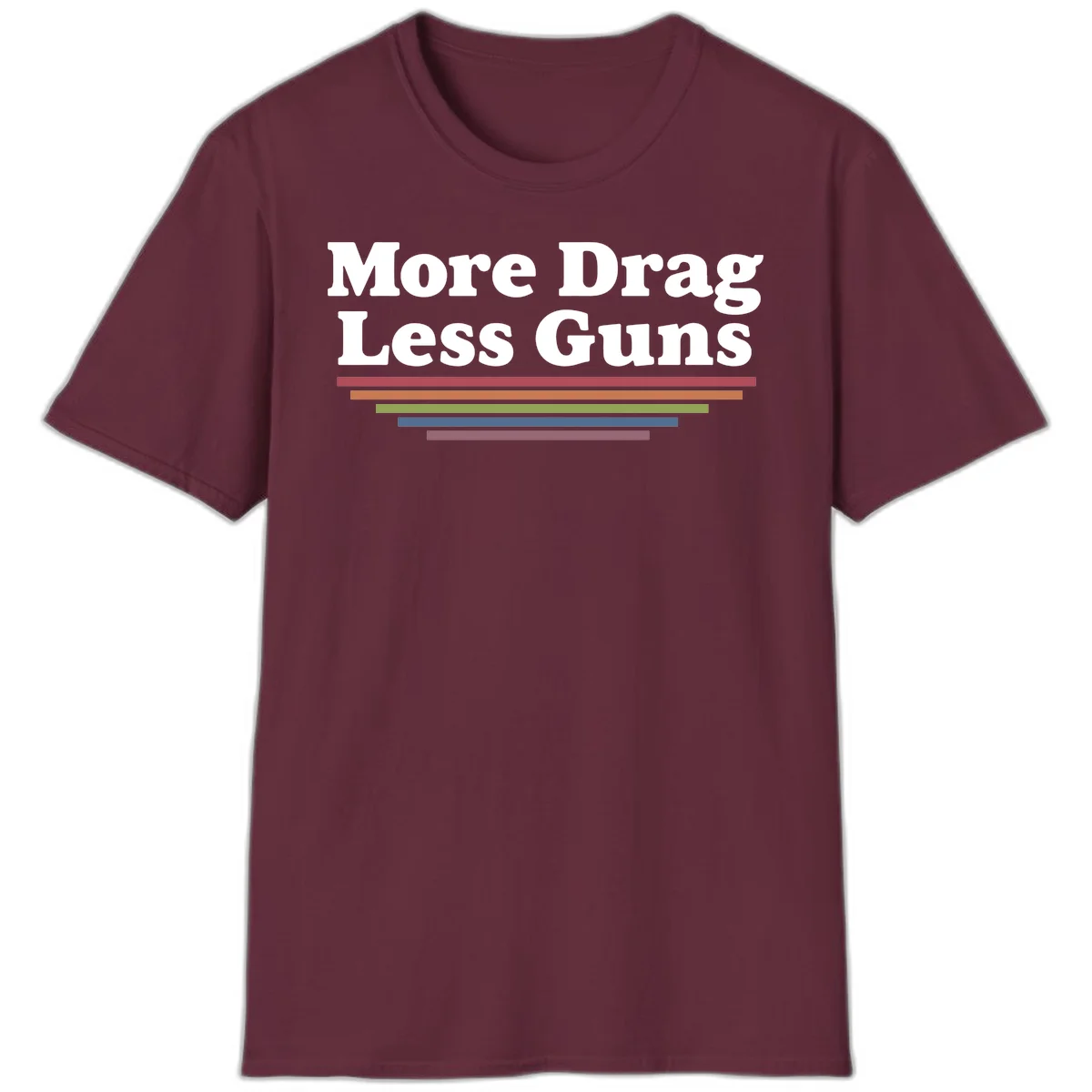 More Drag Less Guns design: white text on gray background with colored horizontal bars representing pride and activism in Maroon