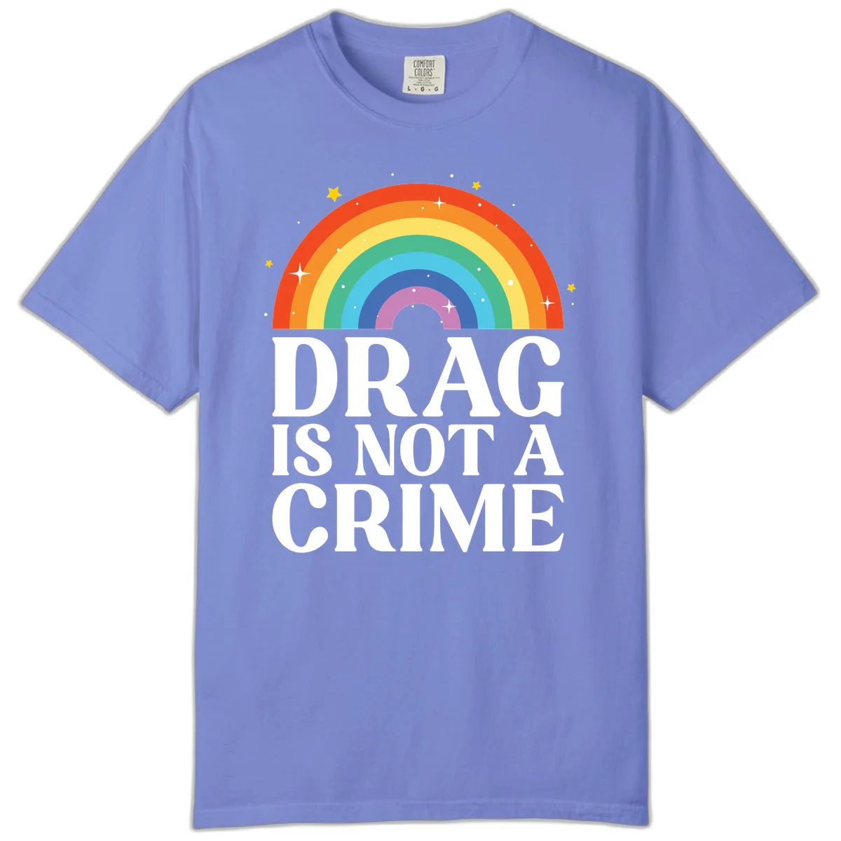 Colorful rainbow arc with stars above white text reading 'Drag Is Not A Crime' on gray background in Flo Blue