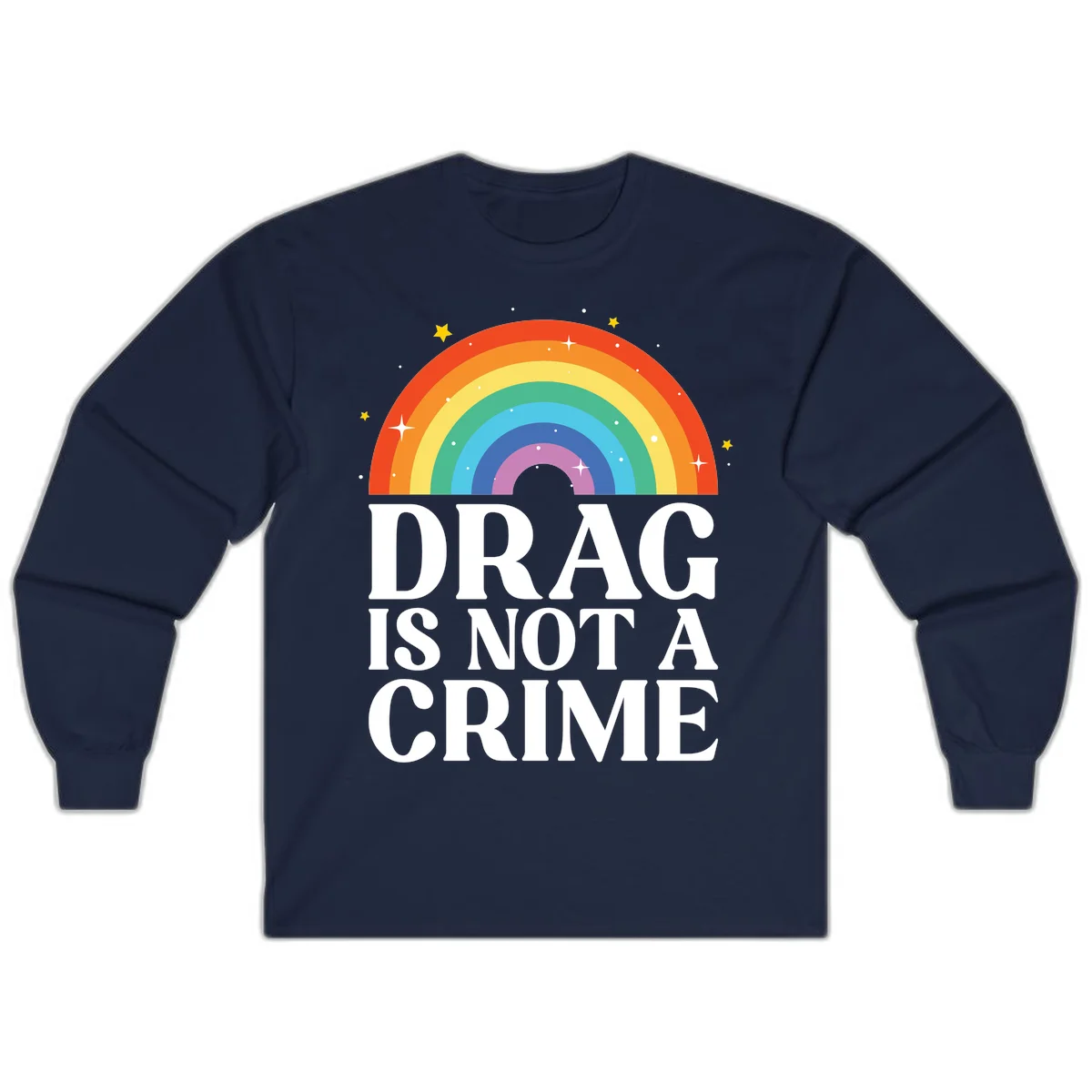 Colorful rainbow arc with stars above white text reading 'Drag Is Not A Crime' on gray background in Navy