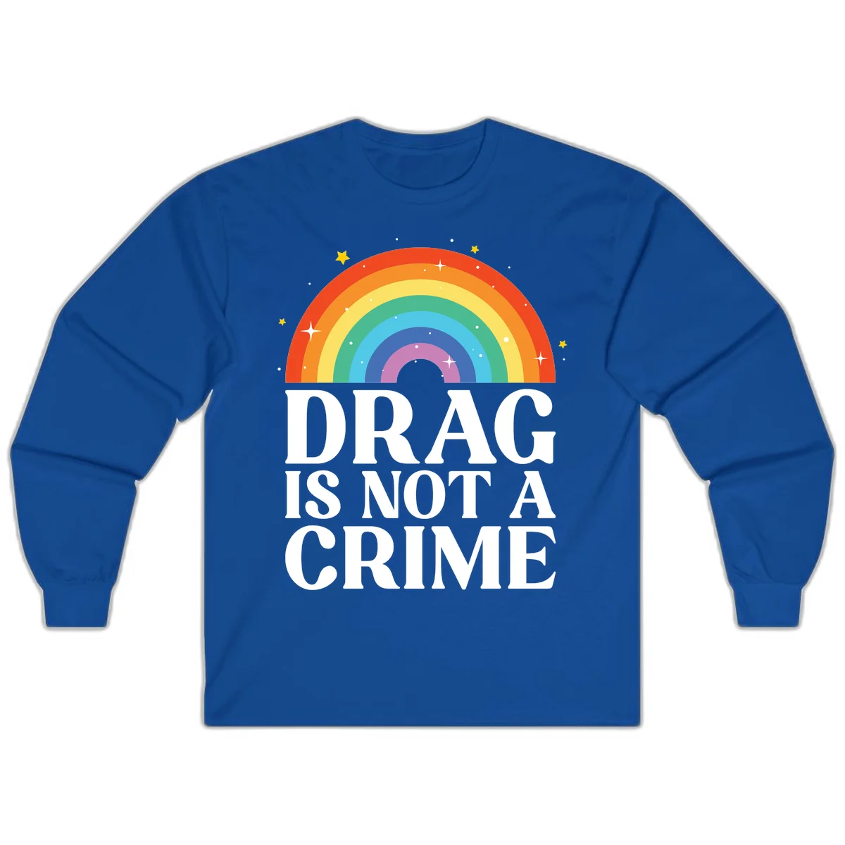 Colorful rainbow arc with stars above white text reading 'Drag Is Not A Crime' on gray background in Royal
