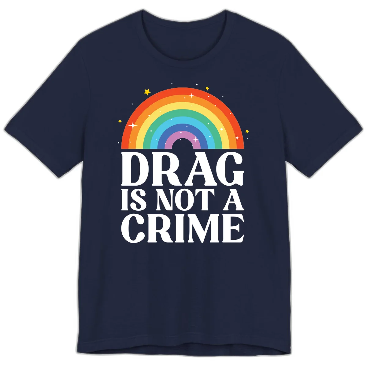 Colorful rainbow arc with stars above white text reading 'Drag Is Not A Crime' on gray background in Navy