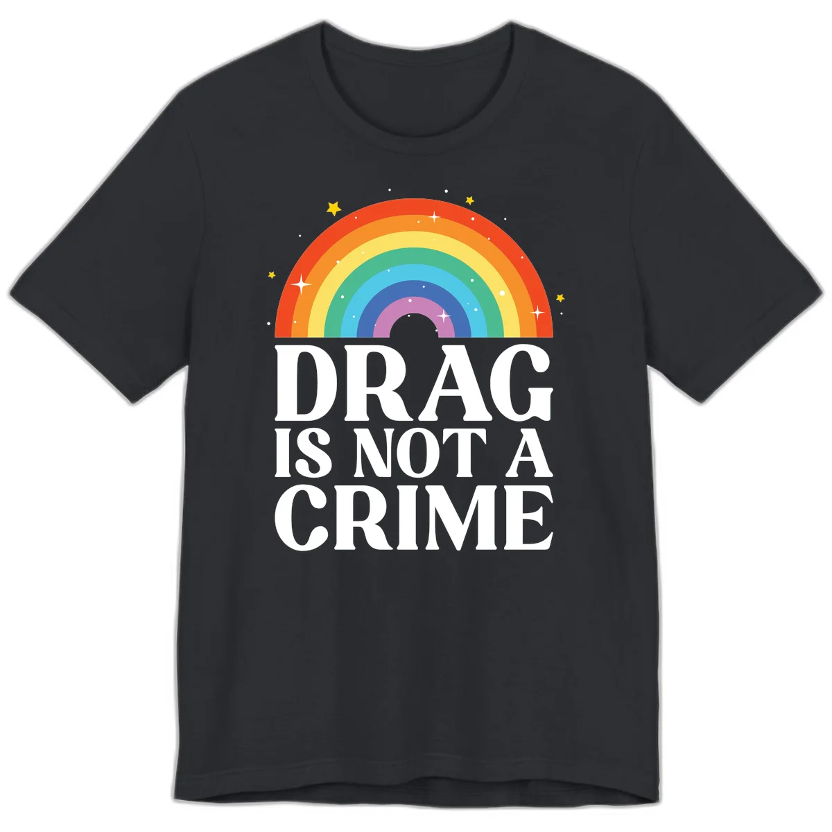Colorful rainbow arc with stars above white text reading 'Drag Is Not A Crime' on gray background in Vintage Black