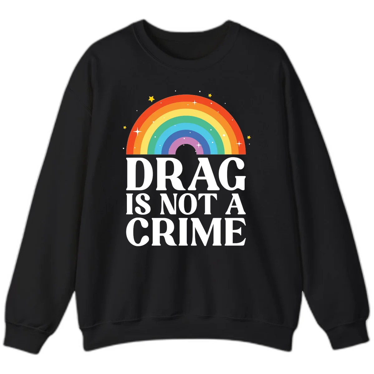 Colorful rainbow arc with stars above white text reading 'Drag Is Not A Crime' on gray background in Black