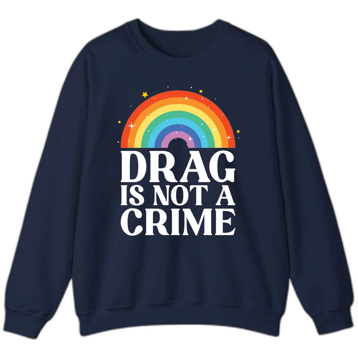 Colorful rainbow arc with stars above white text reading 'Drag Is Not A Crime' on gray background in Navy