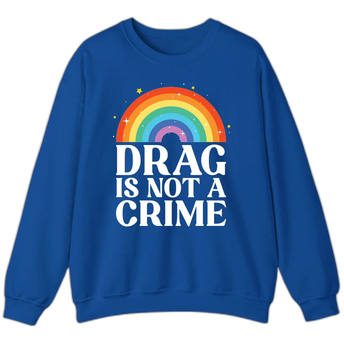 Colorful rainbow arc with stars above white text reading 'Drag Is Not A Crime' on gray background in Royal