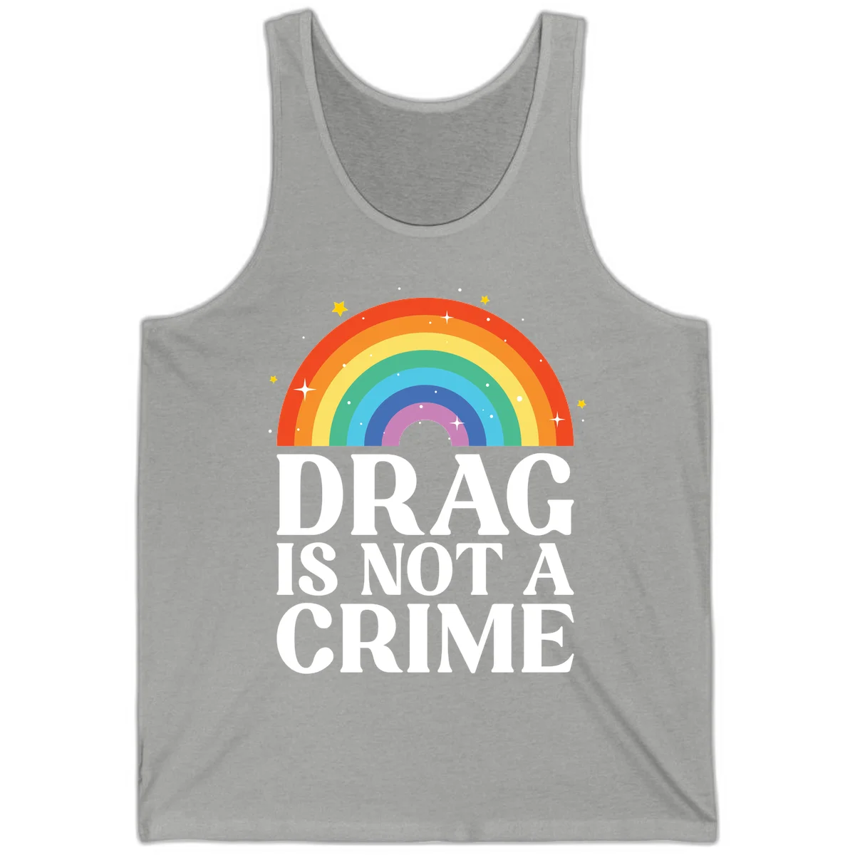 Colorful rainbow arc with stars above white text reading 'Drag Is Not A Crime' on gray background in Athletic Heather