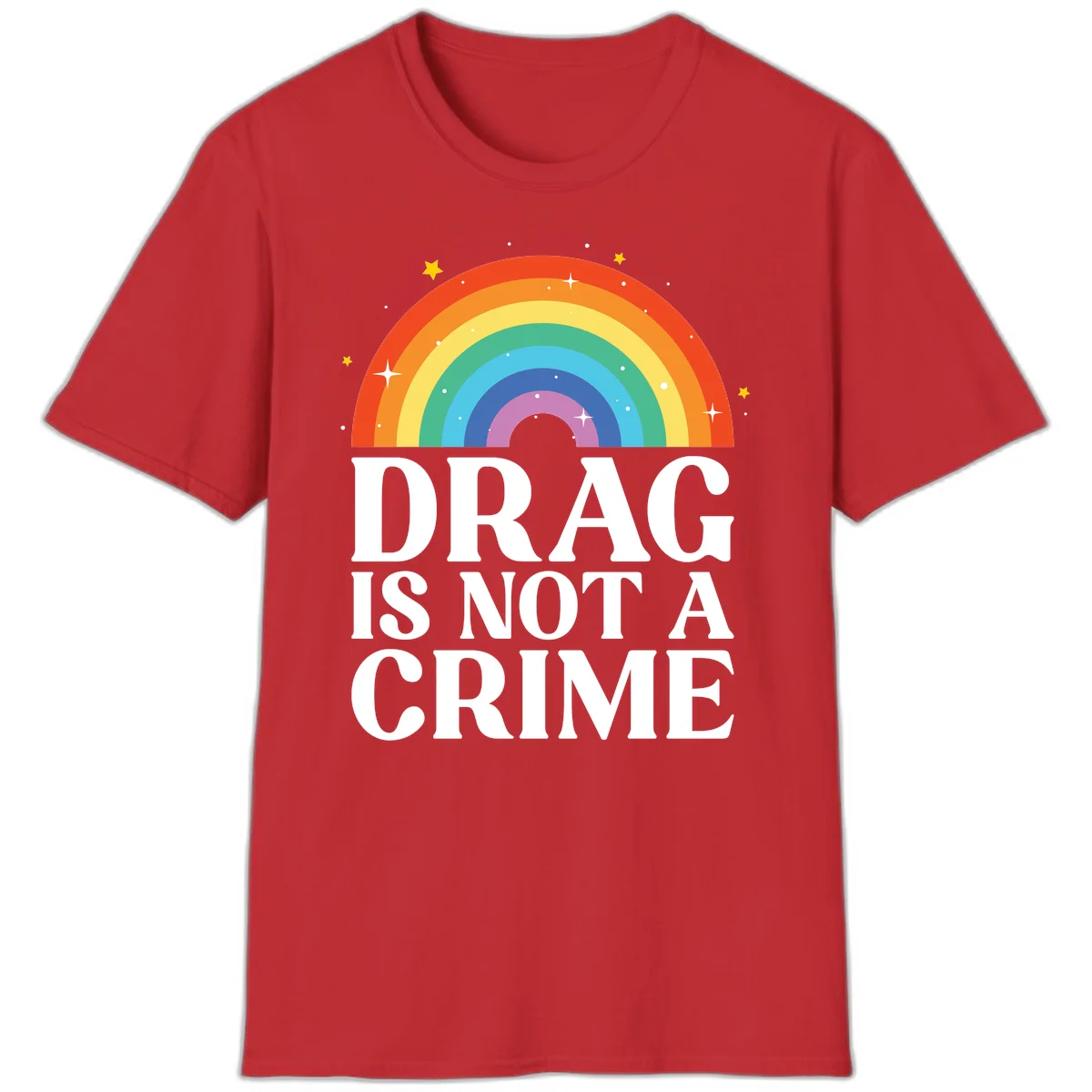 Colorful rainbow arc with stars above white text reading 'Drag Is Not A Crime' on gray background in Red