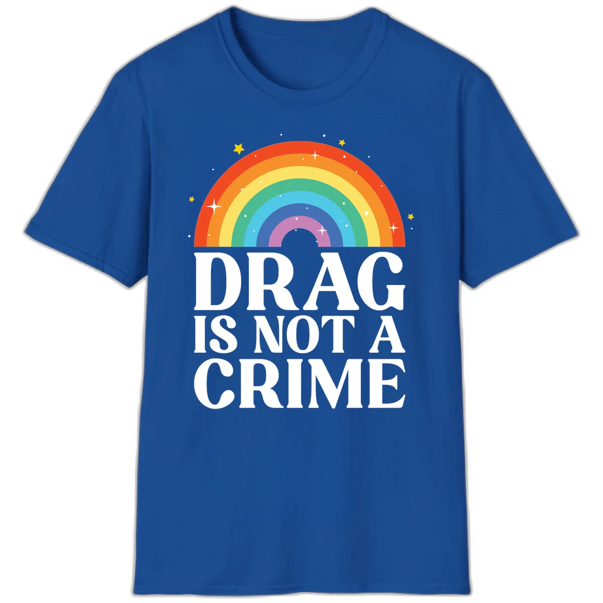 Colorful rainbow arc with stars above white text reading 'Drag Is Not A Crime' on gray background in Royal