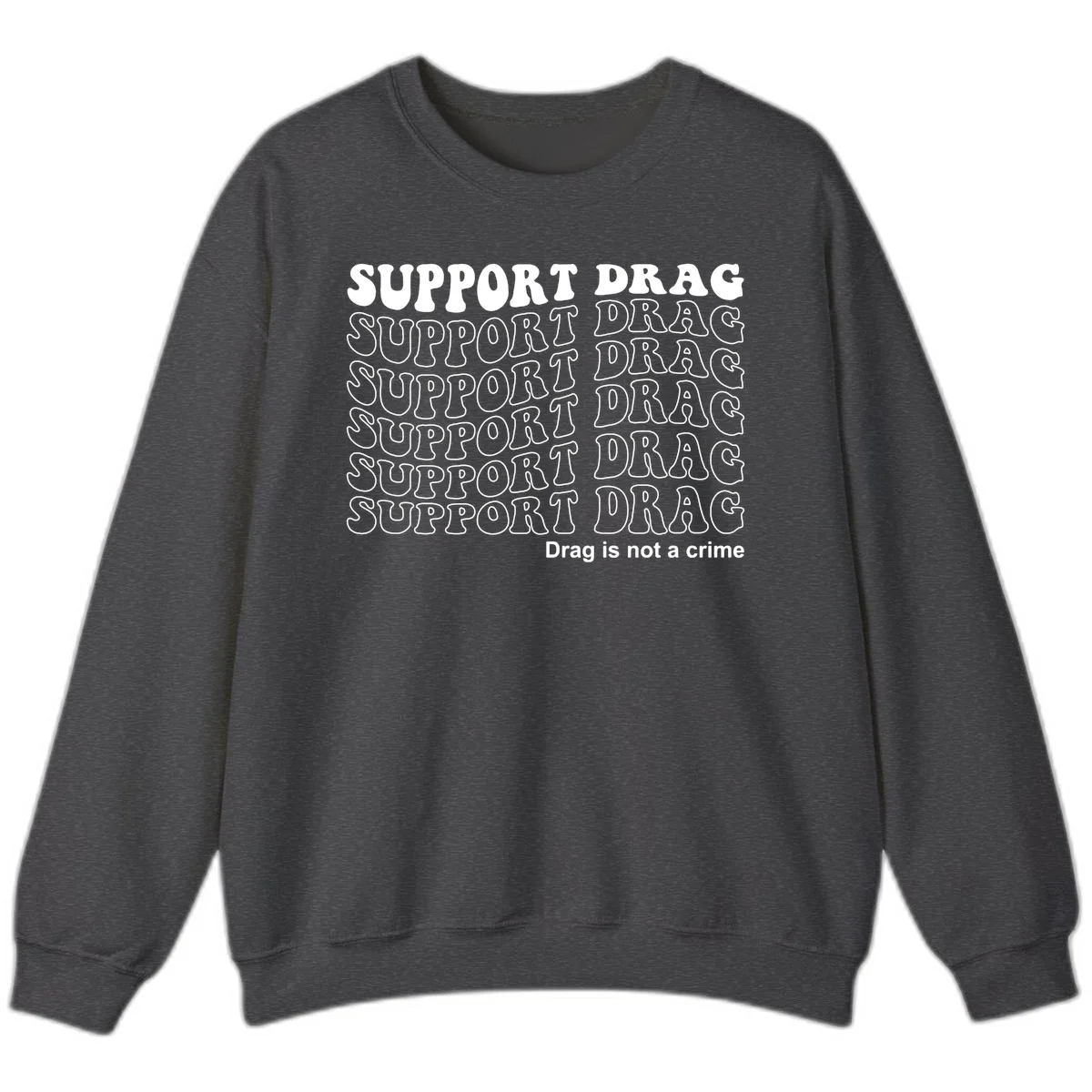Gray t-shirt design with white text reading 'Support Drag' repeated throughout and 'Drag is not a crime' at bottom in Dark Heather