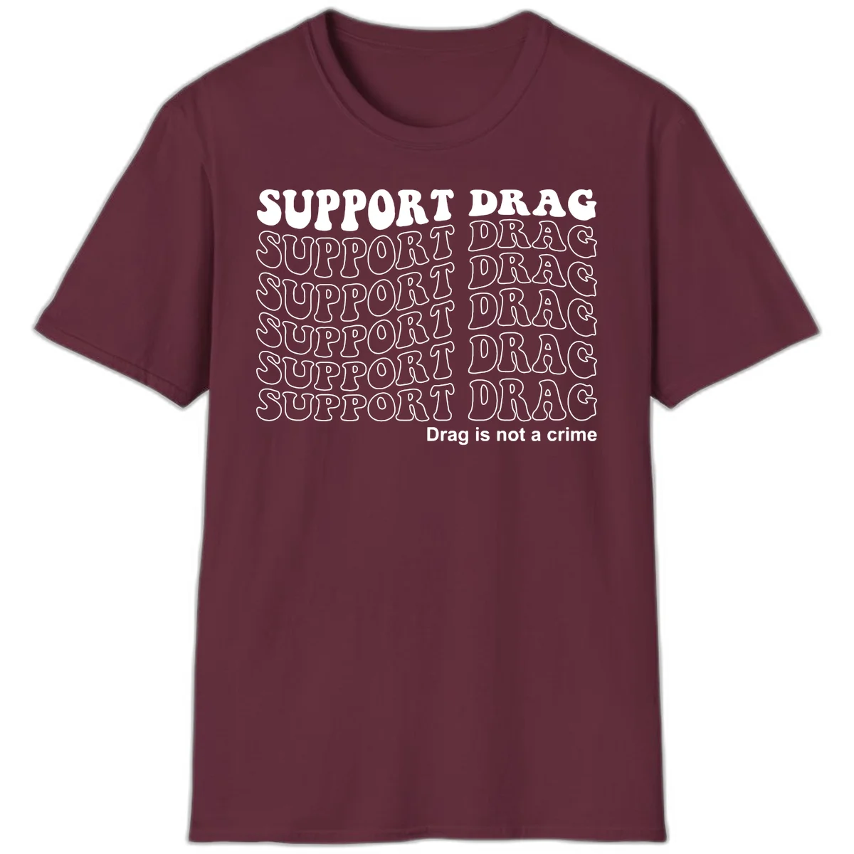 Gray t-shirt design with white text reading 'Support Drag' repeated throughout and 'Drag is not a crime' at bottom in Maroon