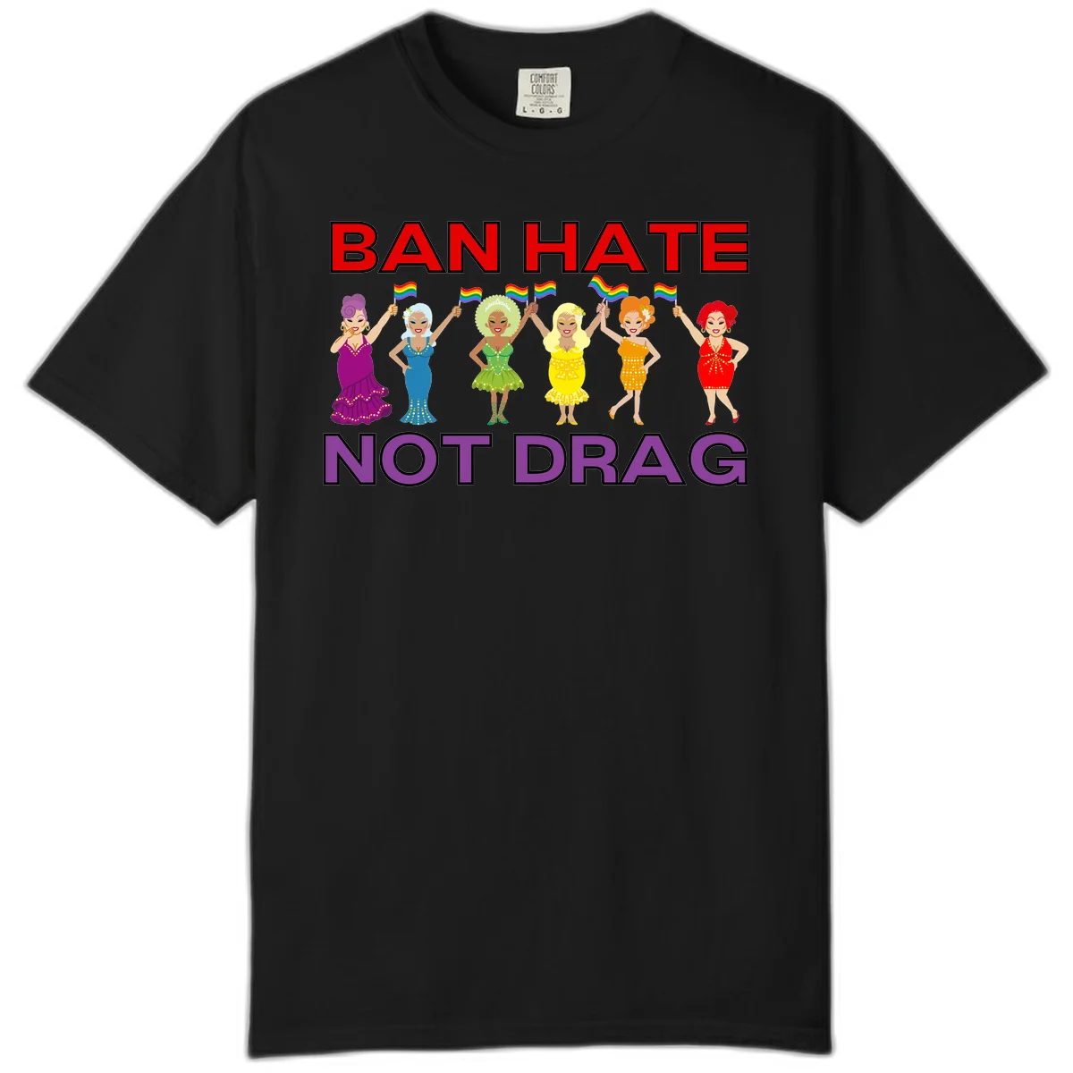 Six drag queens in colorful sequined dresses holding rainbow pride flags with text 'Ban Hate Not Drag' celebrating LGBTQ pride and drag culture in Black