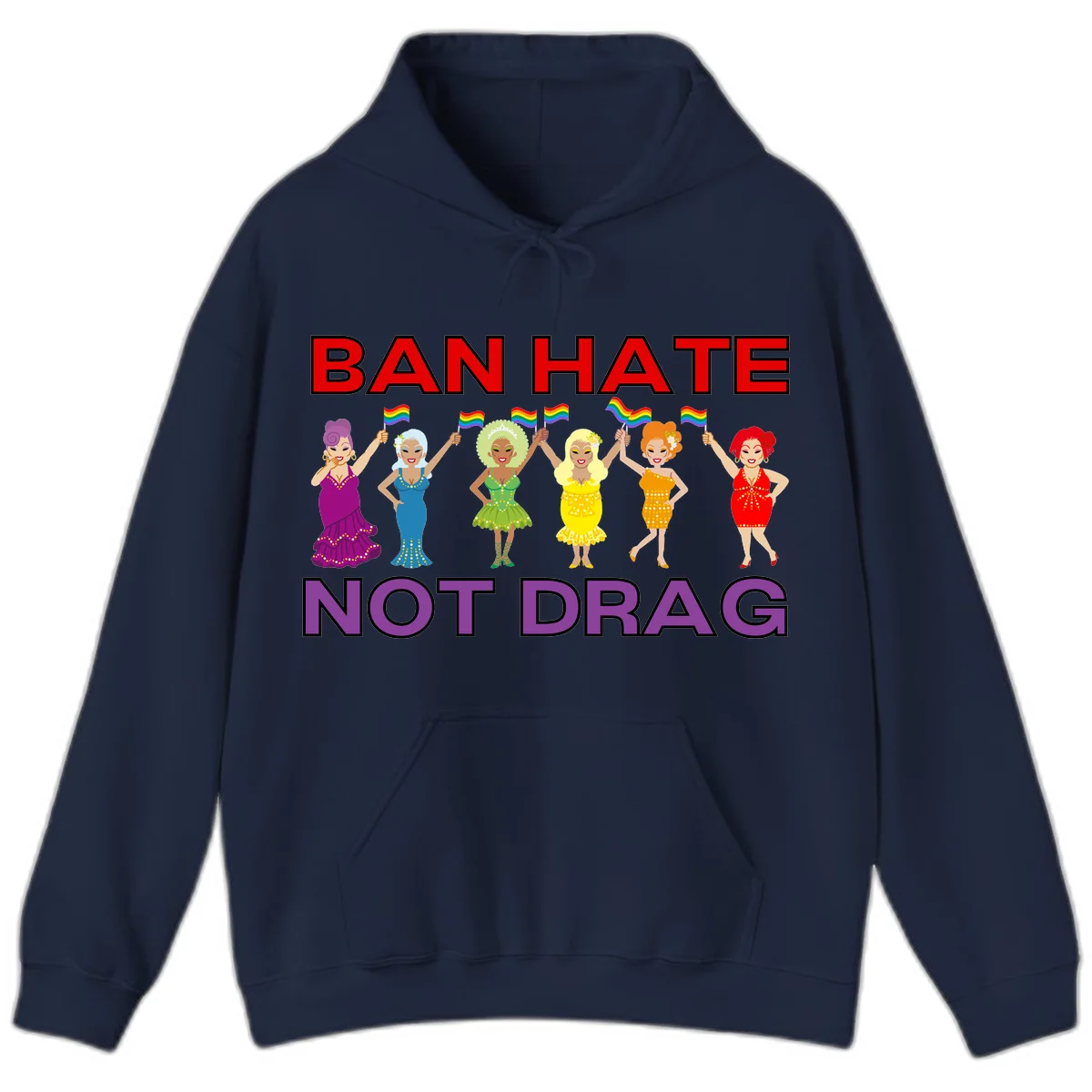 Six drag queens in colorful sequined dresses holding rainbow pride flags with text 'Ban Hate Not Drag' celebrating LGBTQ pride and drag culture in Navy
