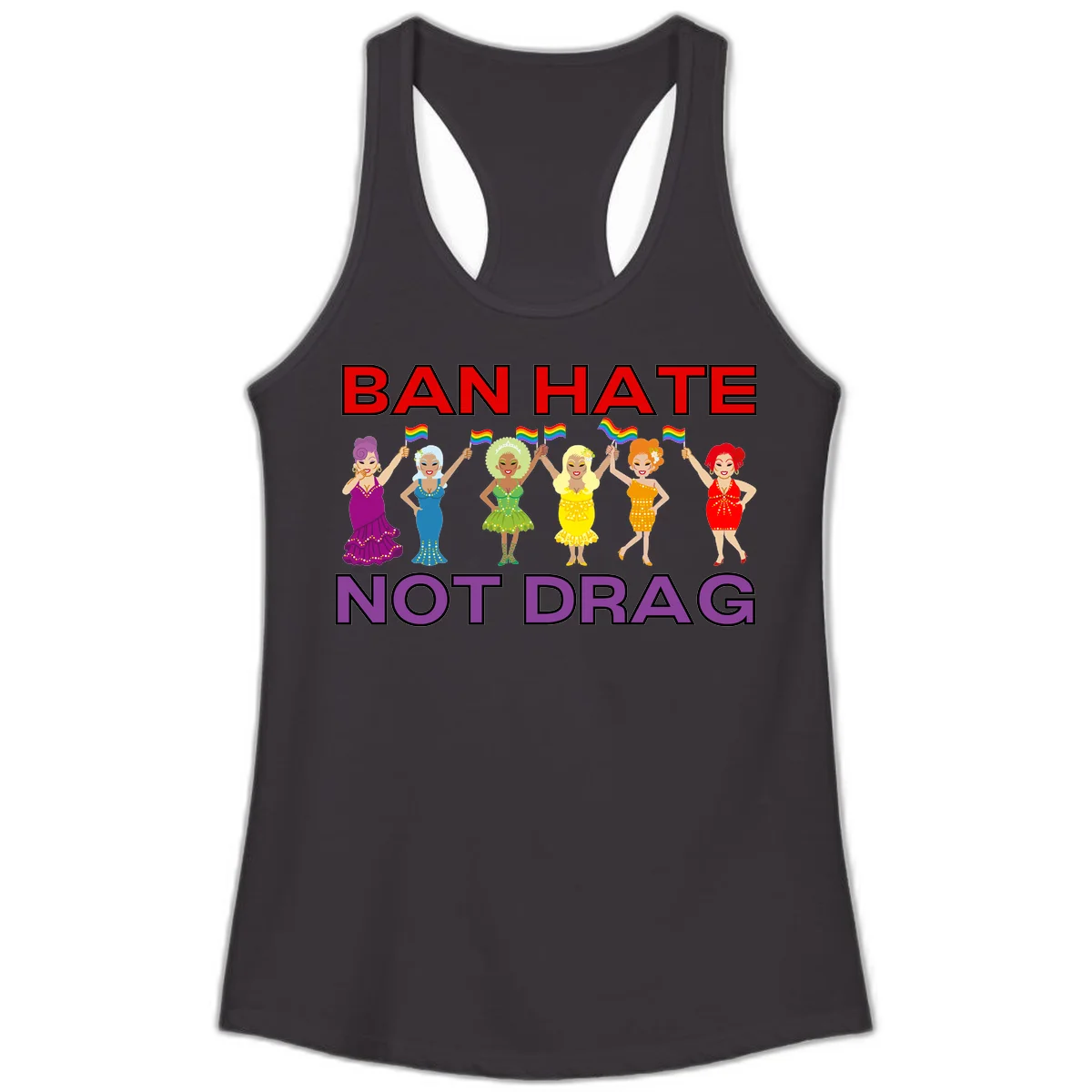 Six drag queens in colorful sequined dresses holding rainbow pride flags with text 'Ban Hate Not Drag' celebrating LGBTQ pride and drag culture in Black