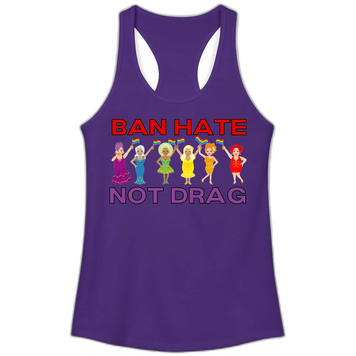 Six drag queens in colorful sequined dresses holding rainbow pride flags with text 'Ban Hate Not Drag' celebrating LGBTQ pride and drag culture in Solid Purple Rush