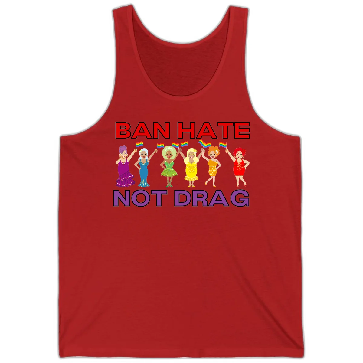 Six drag queens in colorful sequined dresses holding rainbow pride flags with text 'Ban Hate Not Drag' celebrating LGBTQ pride and drag culture in Red