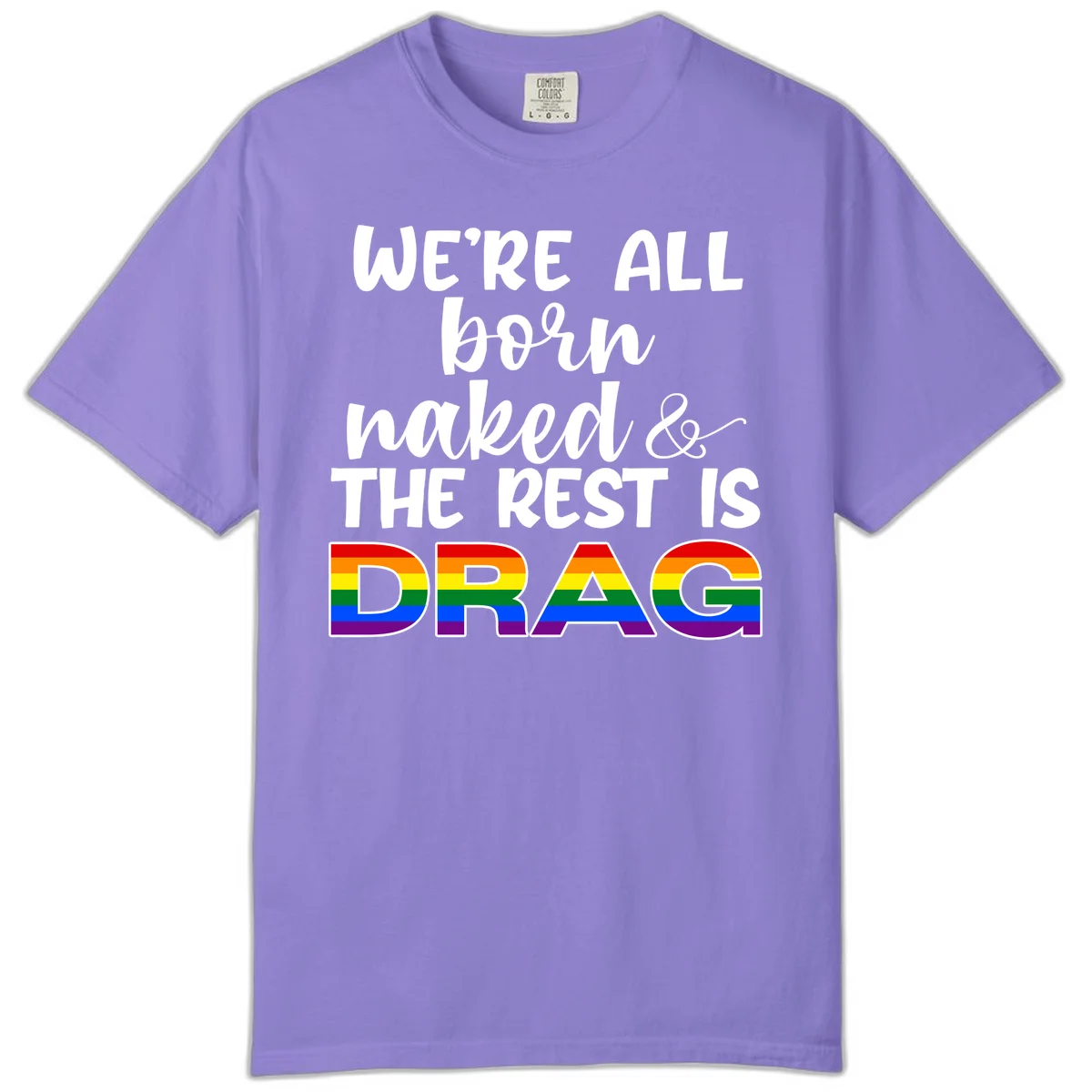 Born naked rest is drag design with rainbow pride flag letters spelling DRAG in white text on gray background in Violet