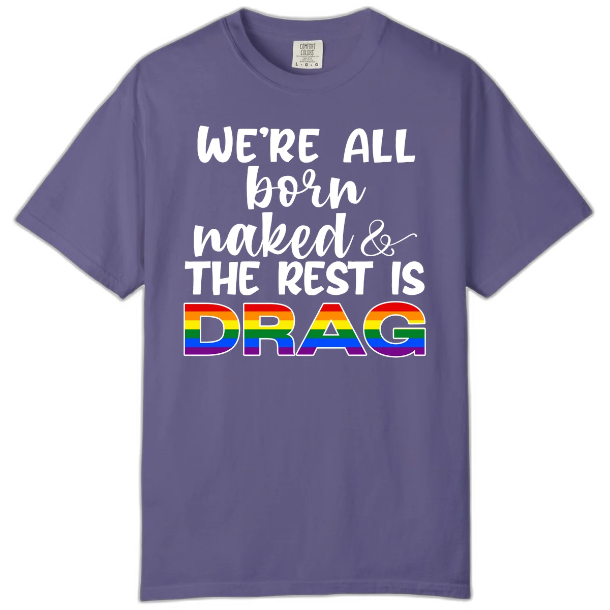 Born naked rest is drag design with rainbow pride flag letters spelling DRAG in white text on gray background in Grape
