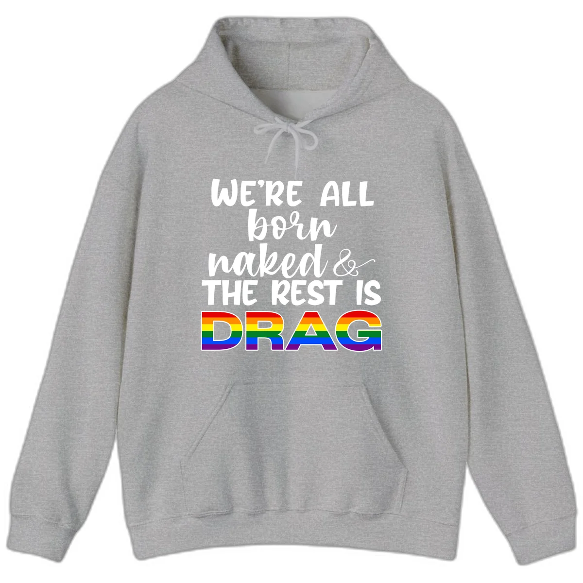 Born naked rest is drag design with rainbow pride flag letters spelling DRAG in white text on gray background in Sport Grey