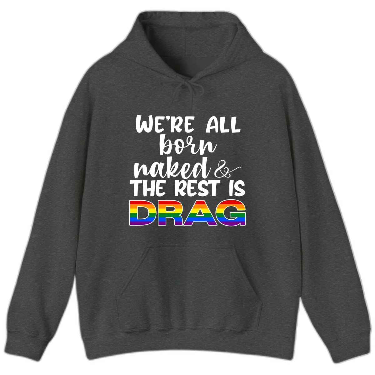 Born naked rest is drag design with rainbow pride flag letters spelling DRAG in white text on gray background in Dark Heather