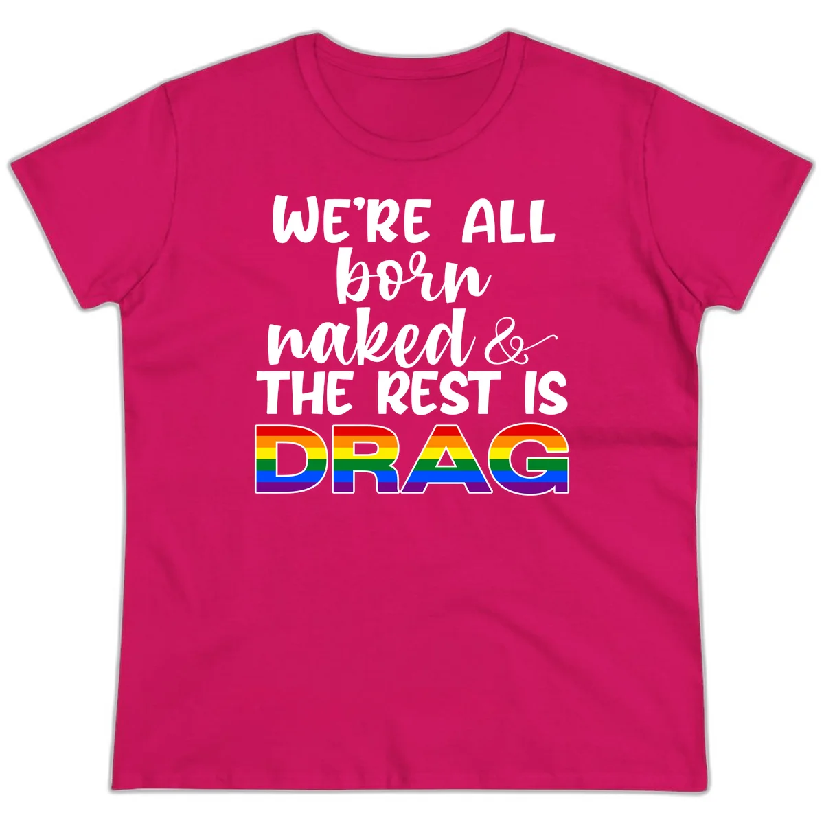 Born naked rest is drag design with rainbow pride flag letters spelling DRAG in white text on gray background in Heliconia