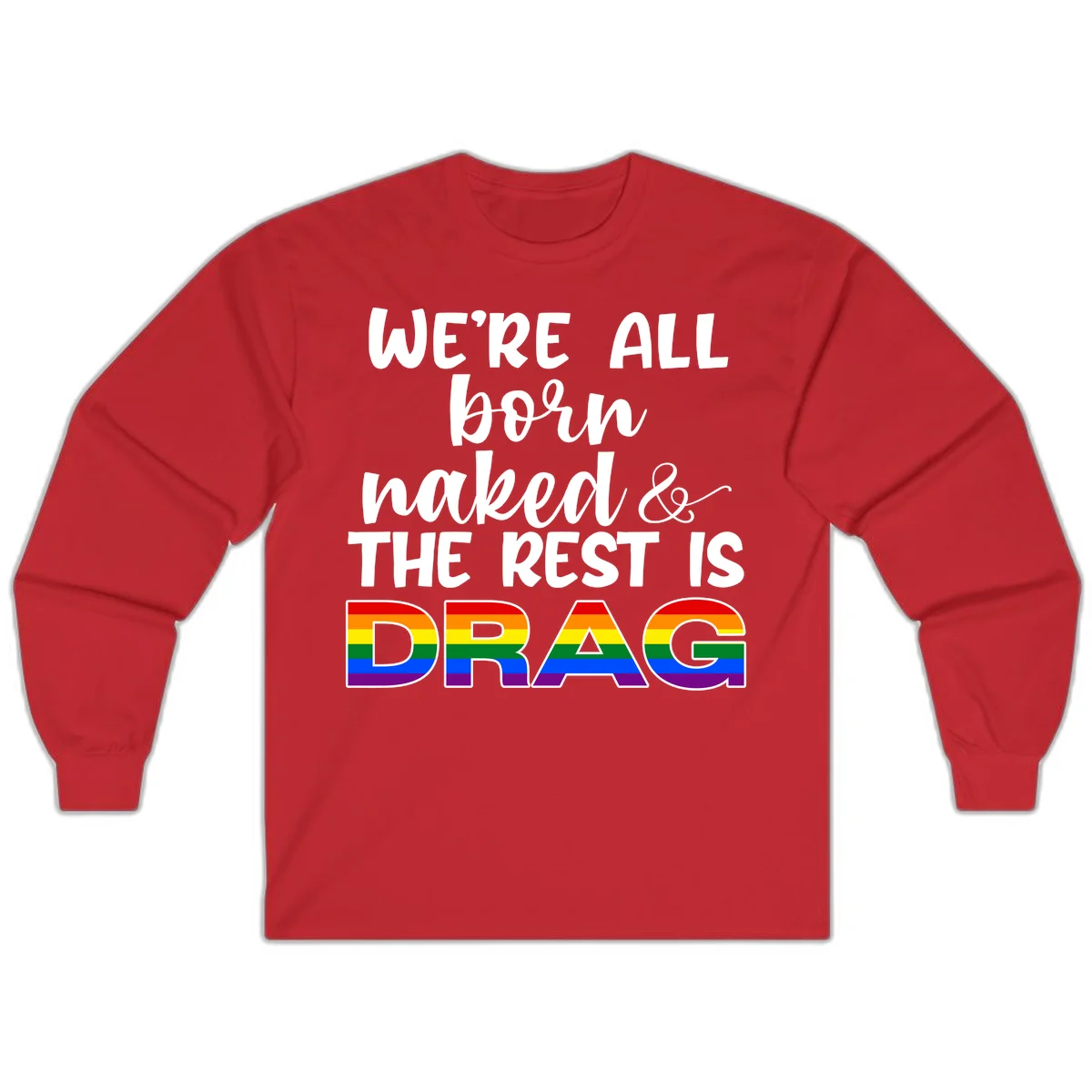 Born naked rest is drag design with rainbow pride flag letters spelling DRAG in white text on gray background in Red