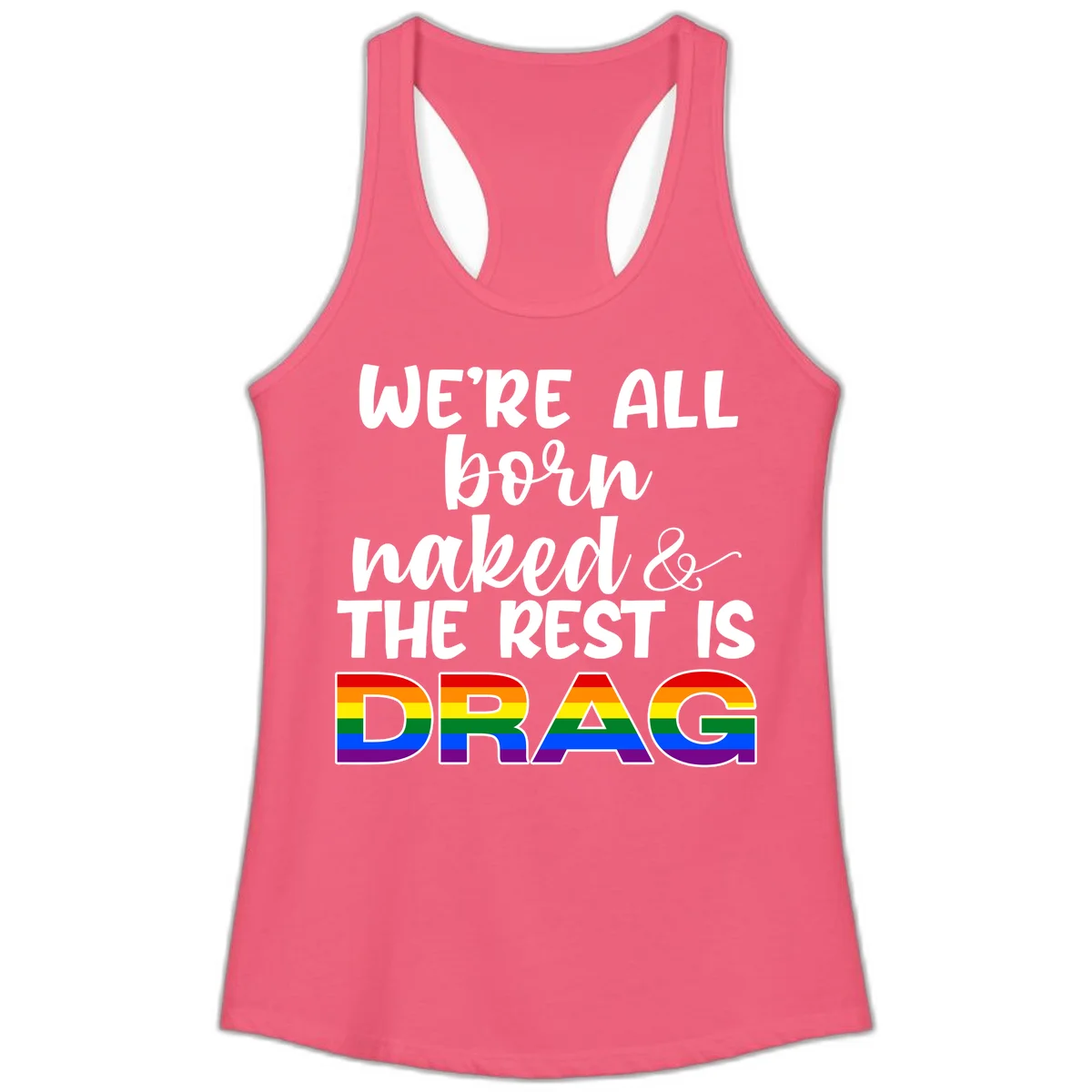 Born naked rest is drag design with rainbow pride flag letters spelling DRAG in white text on gray background in Hot Pink