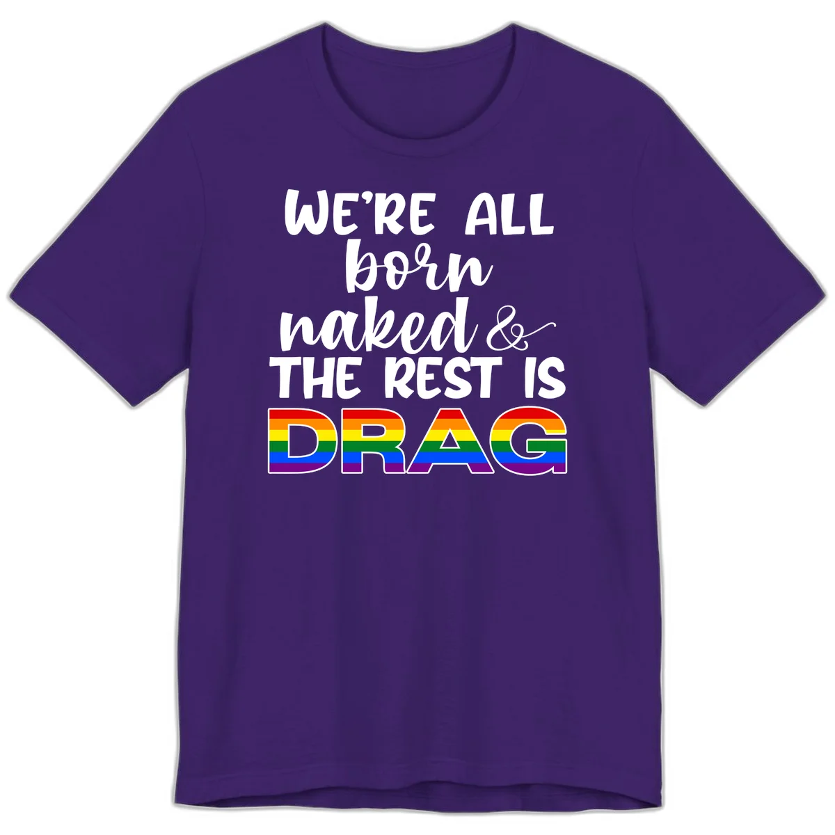 Born naked rest is drag design with rainbow pride flag letters spelling DRAG in white text on gray background in Team Purple